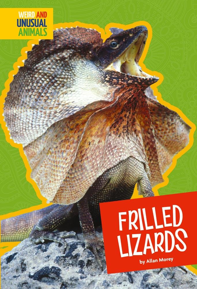 Frilled Lizards (Weird and Unusual Animals) Non-fiction