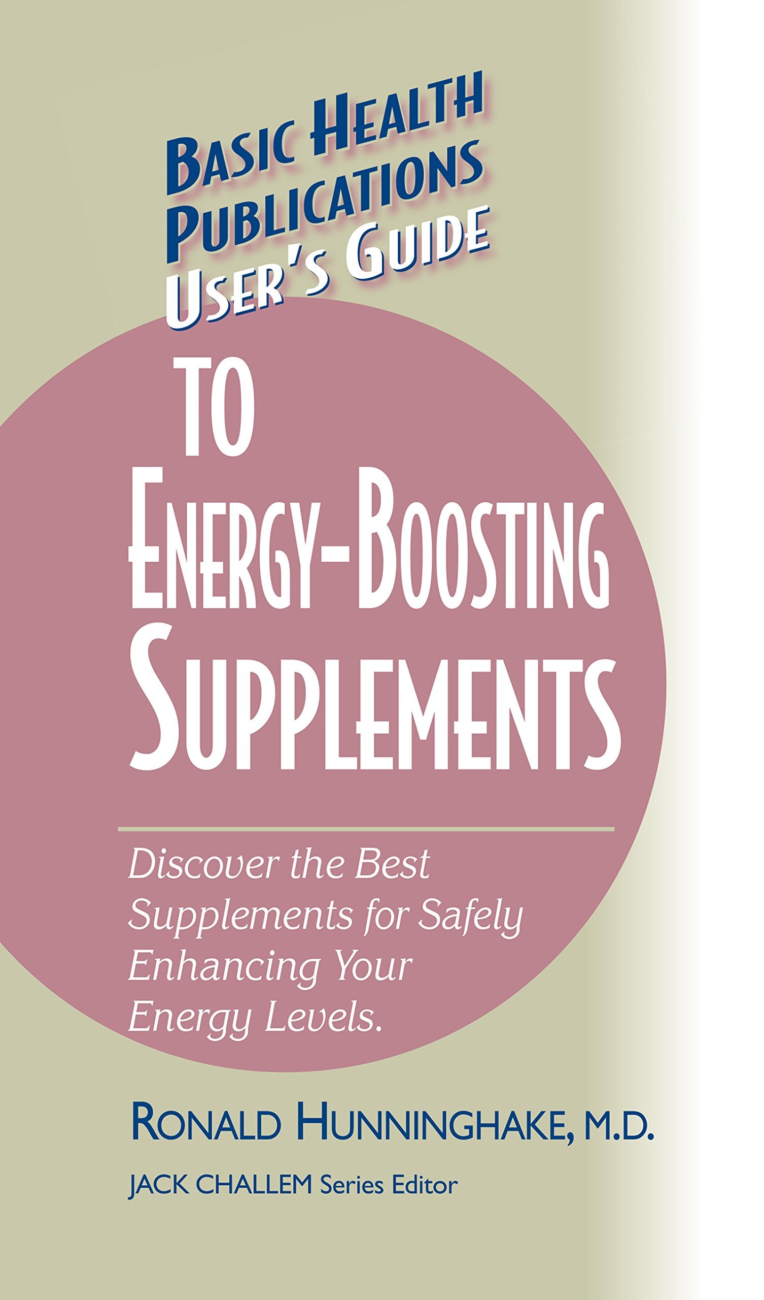 User's Guide to Energy-Boosting Supplements: Discover the Best Supplements for Safely Enhancing Your Energy Levels (Basic Health Publications User's Guide) Medicine