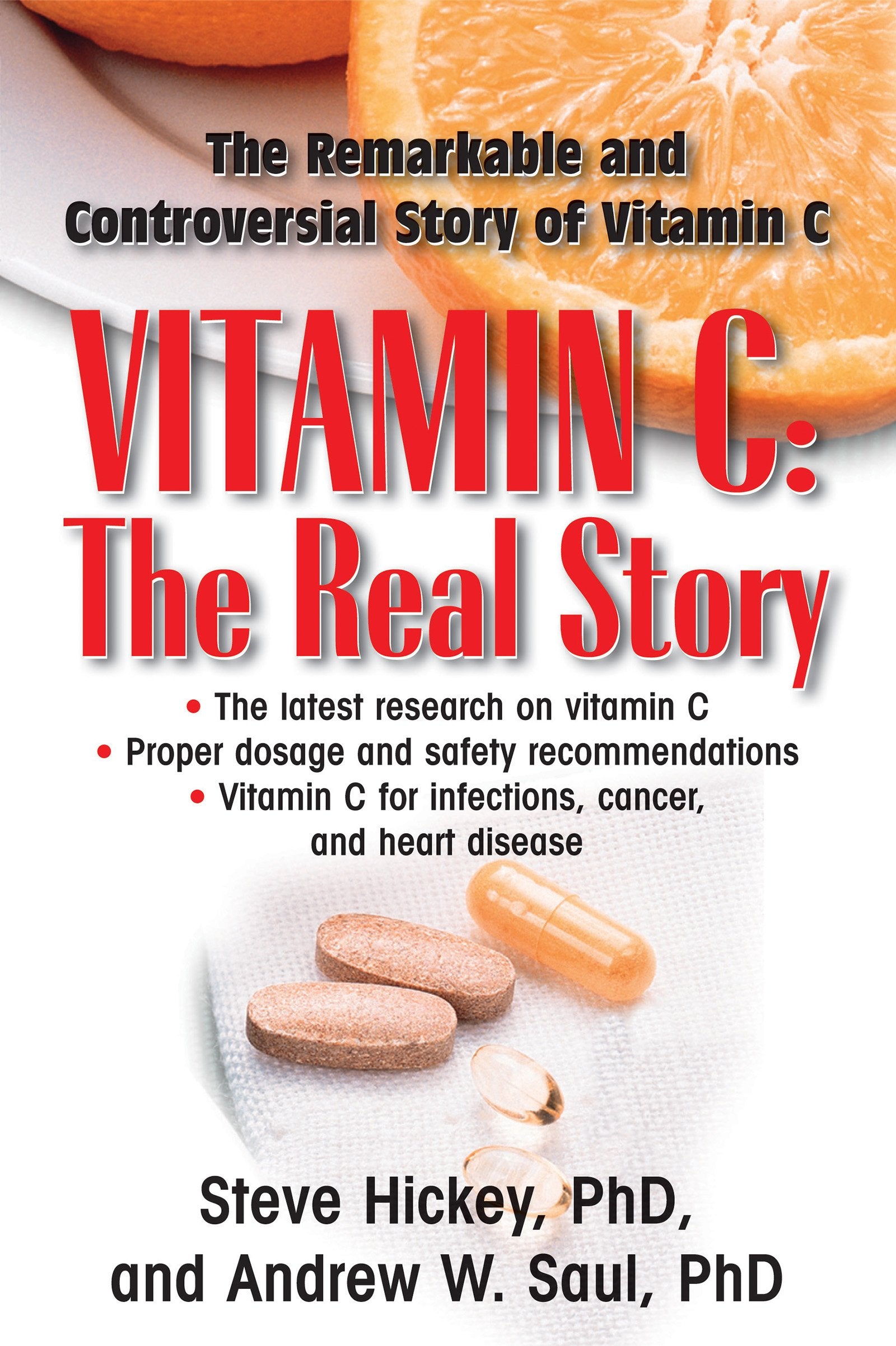 Vitamin C: The Real Story: The Remarkable and Controversial Healing Factor Medicine