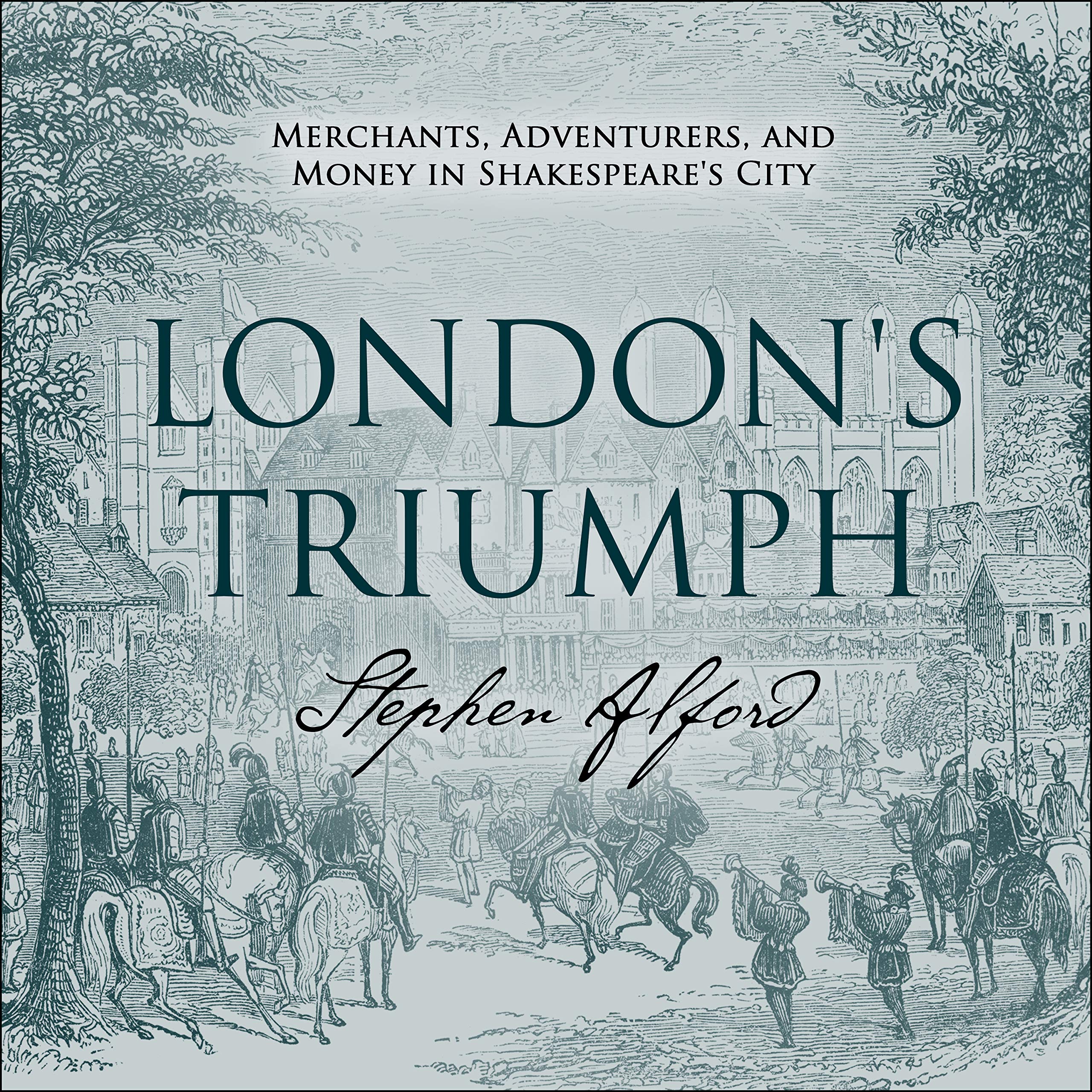 London's Triumph: Merchants, Adventurers, and Money in Shakespeare's City cd