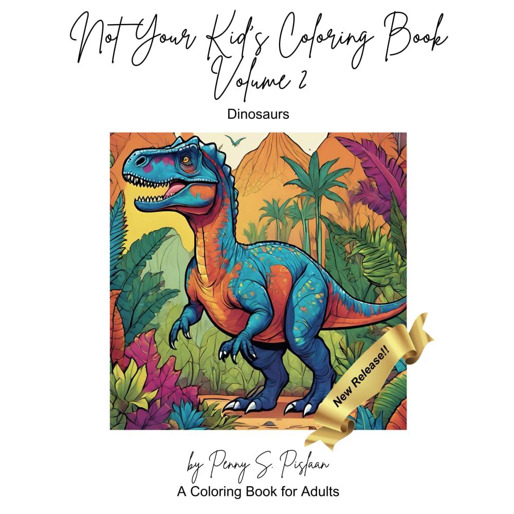 Not Your Kid's Coloring Book: Dinosaurs: An Adult Coloring Book Hobbies & Crafts
