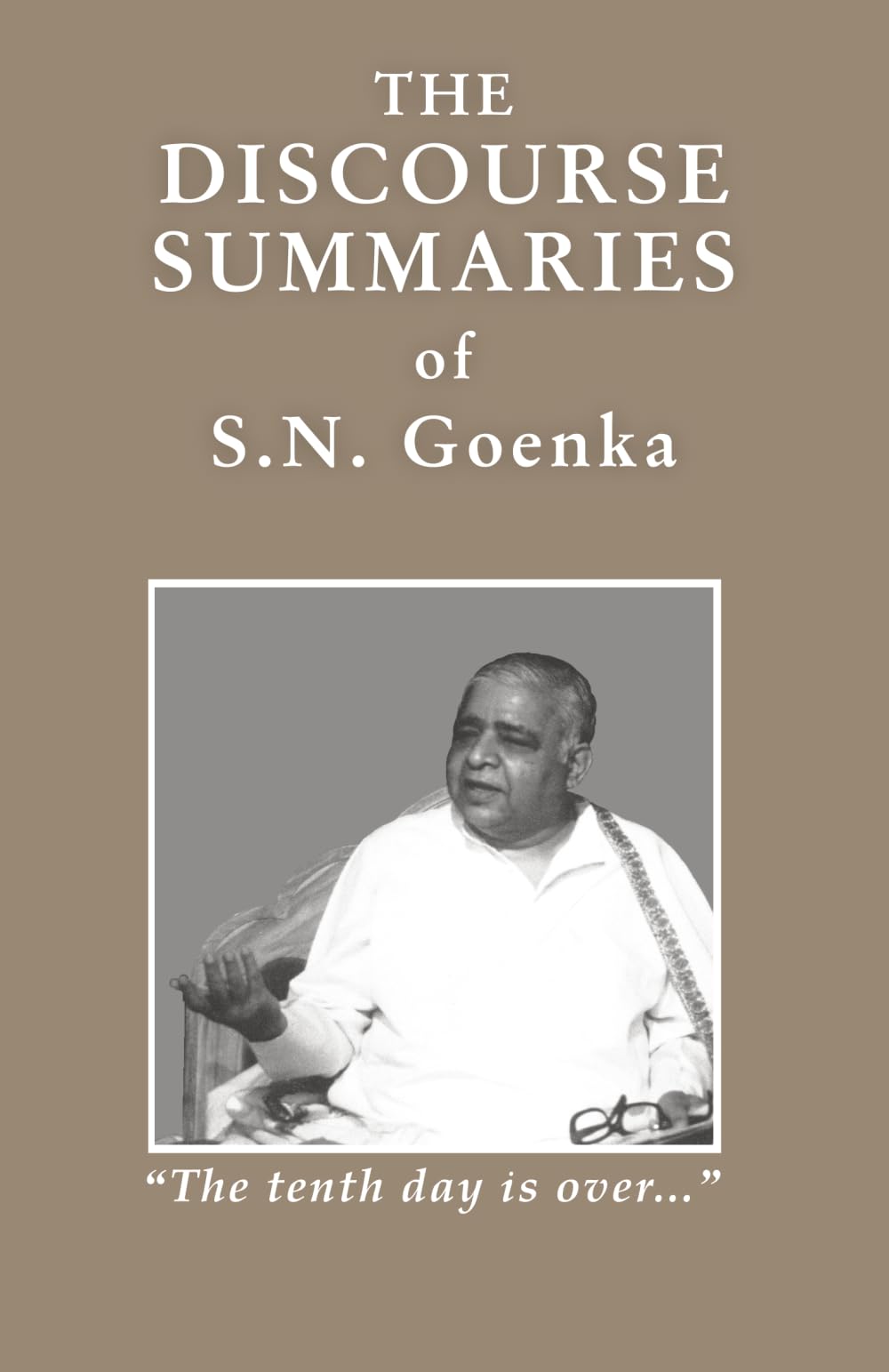 The Discourse Summaries: talks from a ten-day course in Vipassana meditation condensed by William Hart book