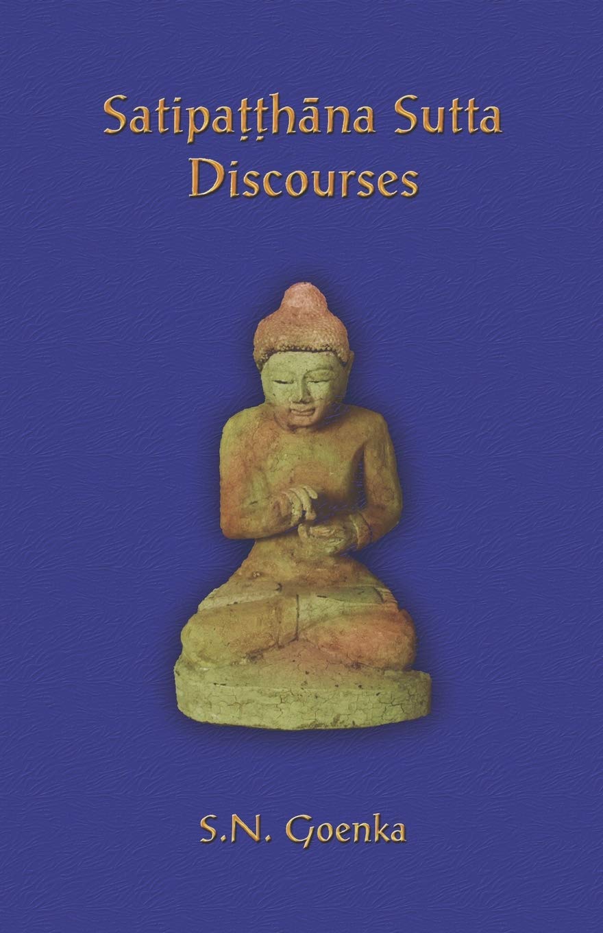 Satipatthana Sutta Discourses: Talks from a course in Maha-satipatthana Sutta Philosophy