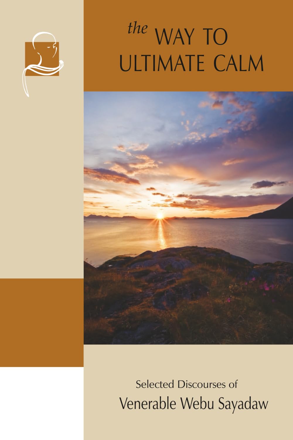 The Way to Ultimate Calm: Selected Discourses of Webu Sayadaw book