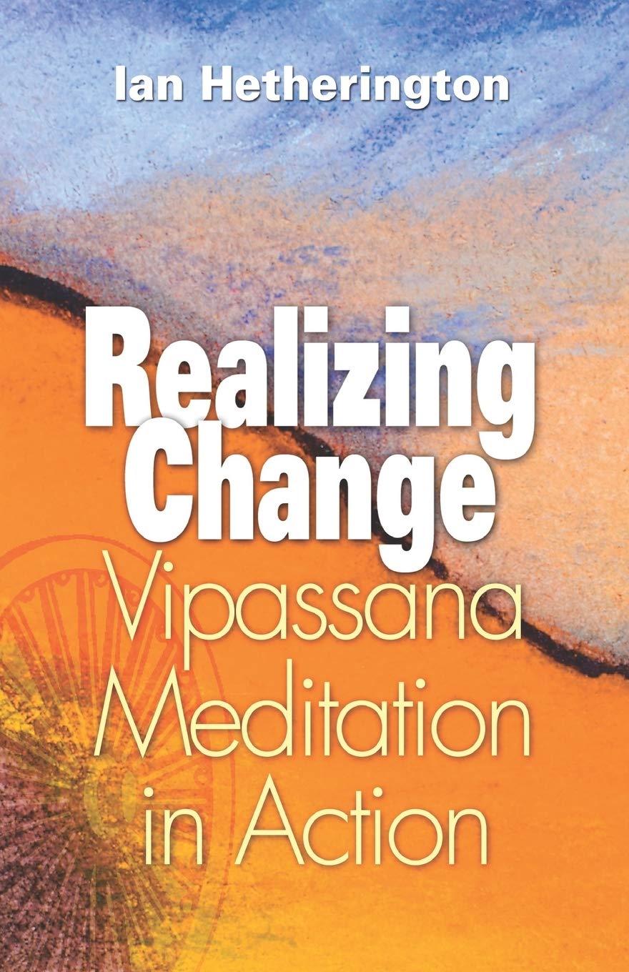 Realizing Change: Vipassana Meditation in Action book