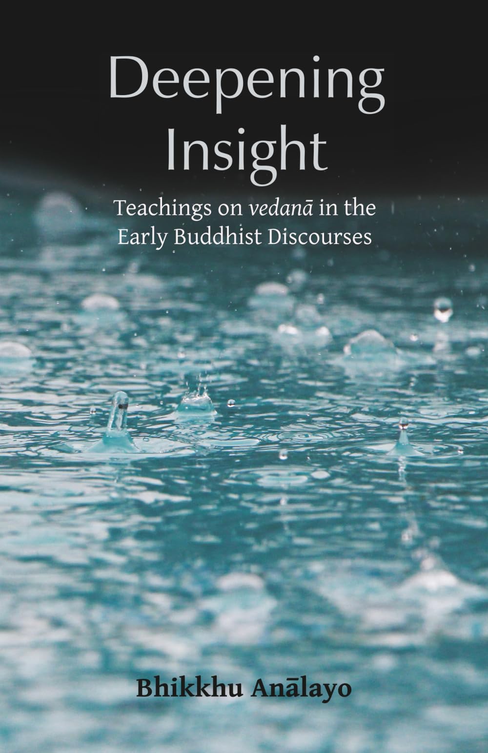 Deepening Insight: Teachings on vedanā in the Early Buddhist Discourses book