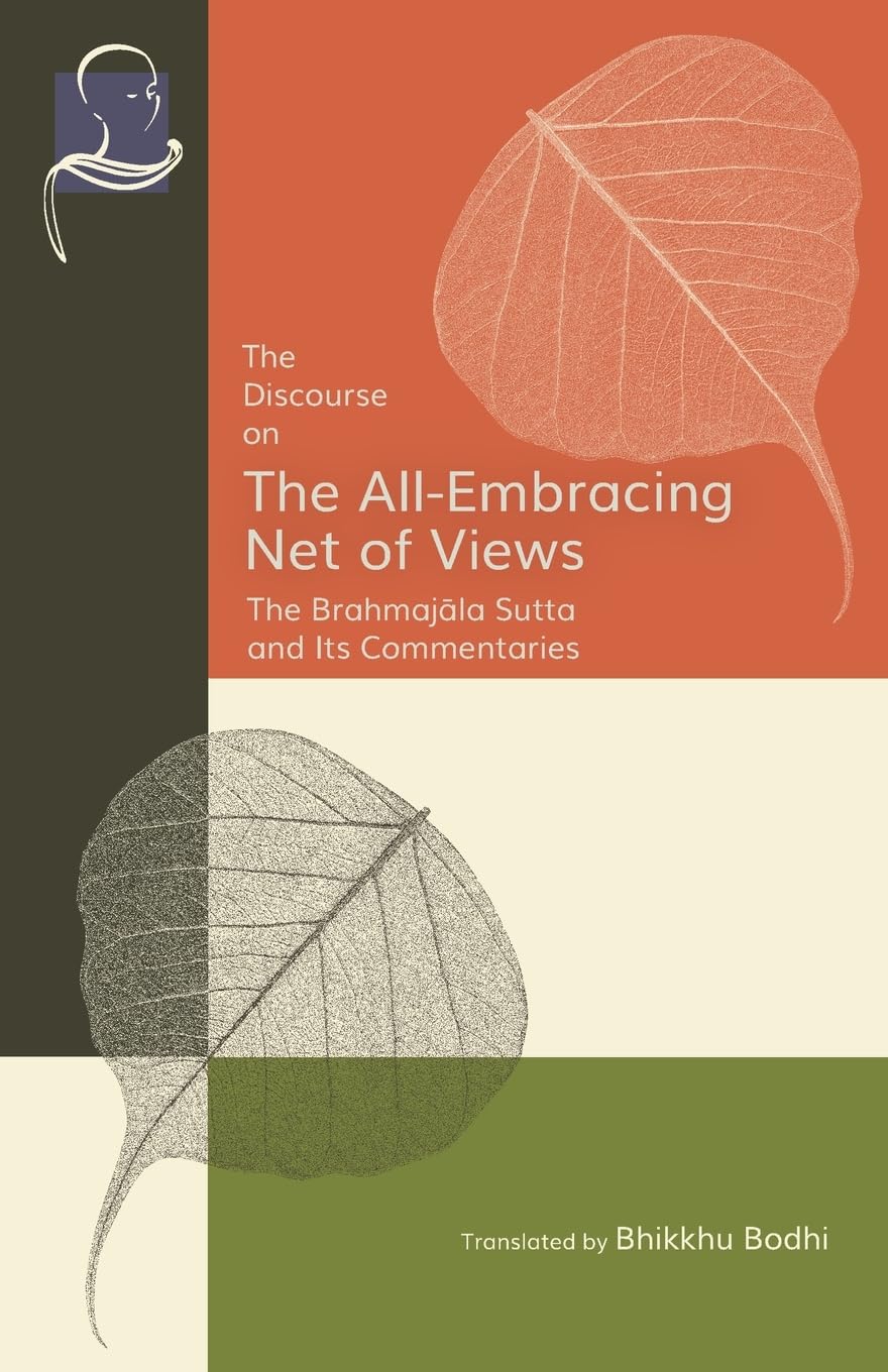 The Discourse on the All-Embracing Net of Views: The Brahmajāla Sutta and Its Commentaries: The Brahmajāla Sutta and Its Commentaries Philosophy