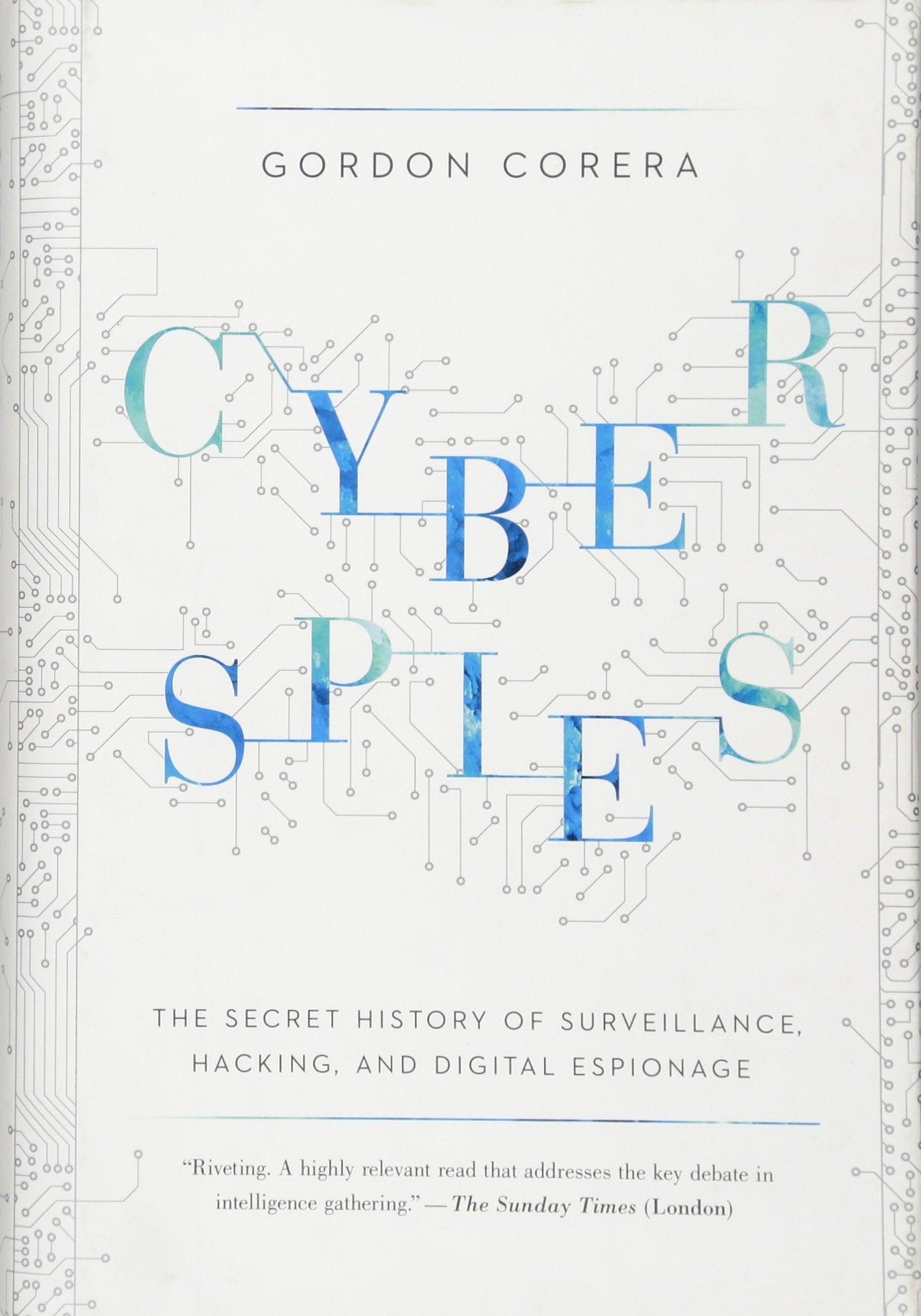 Cyberspies: The Secret History of Surveillance, Hacking, and Digital Espionage book
