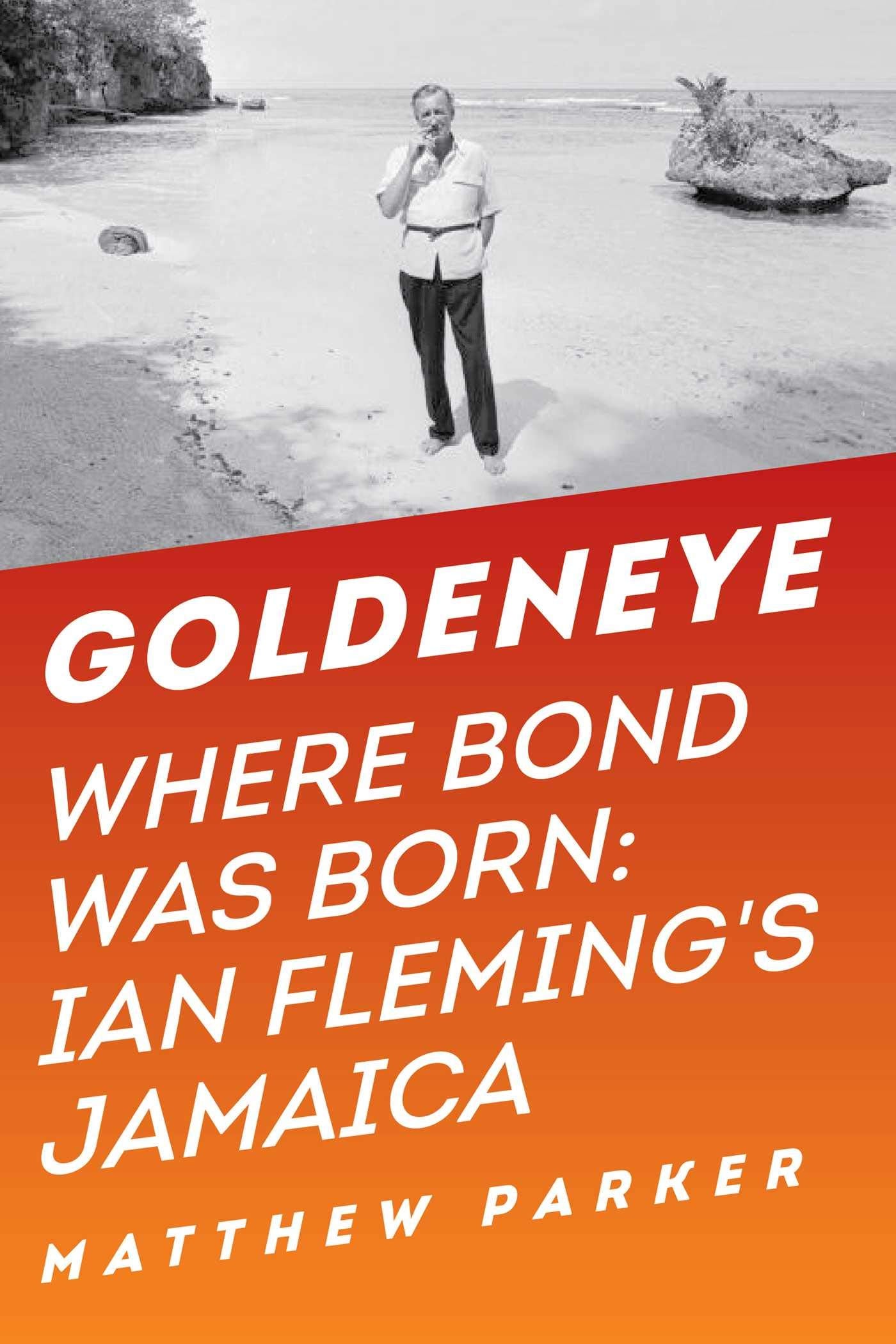 Goldeneye: Where Bond Was Born: Ian Fleming's Jamaica Social Sciences