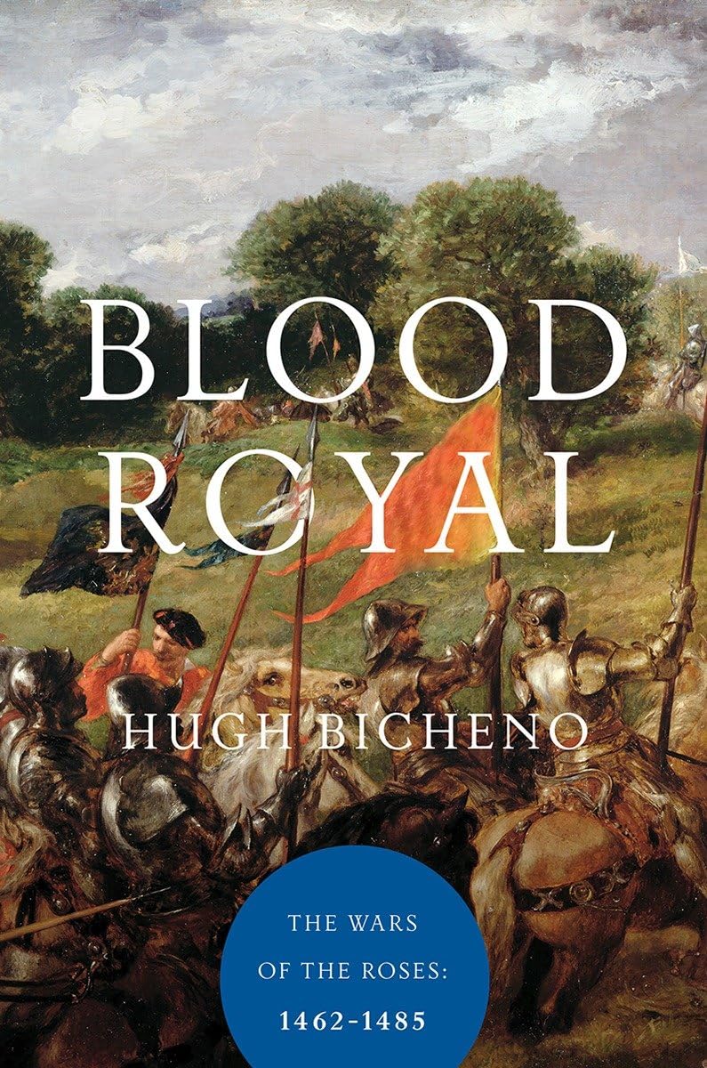Blood Royal: The Wars of the Roses: 1462-1485 book