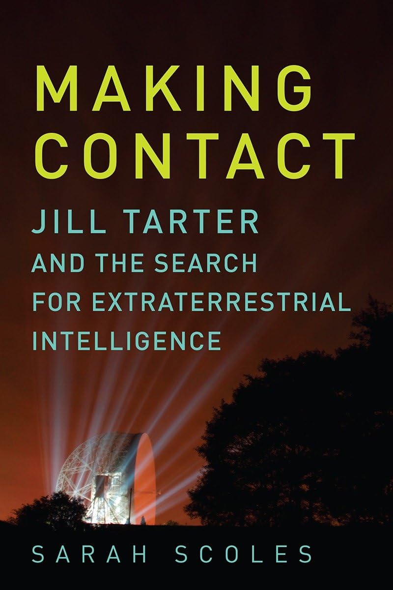 Making Contact: Jill Tarter and the Search for Extraterrestrial Intelligence Science