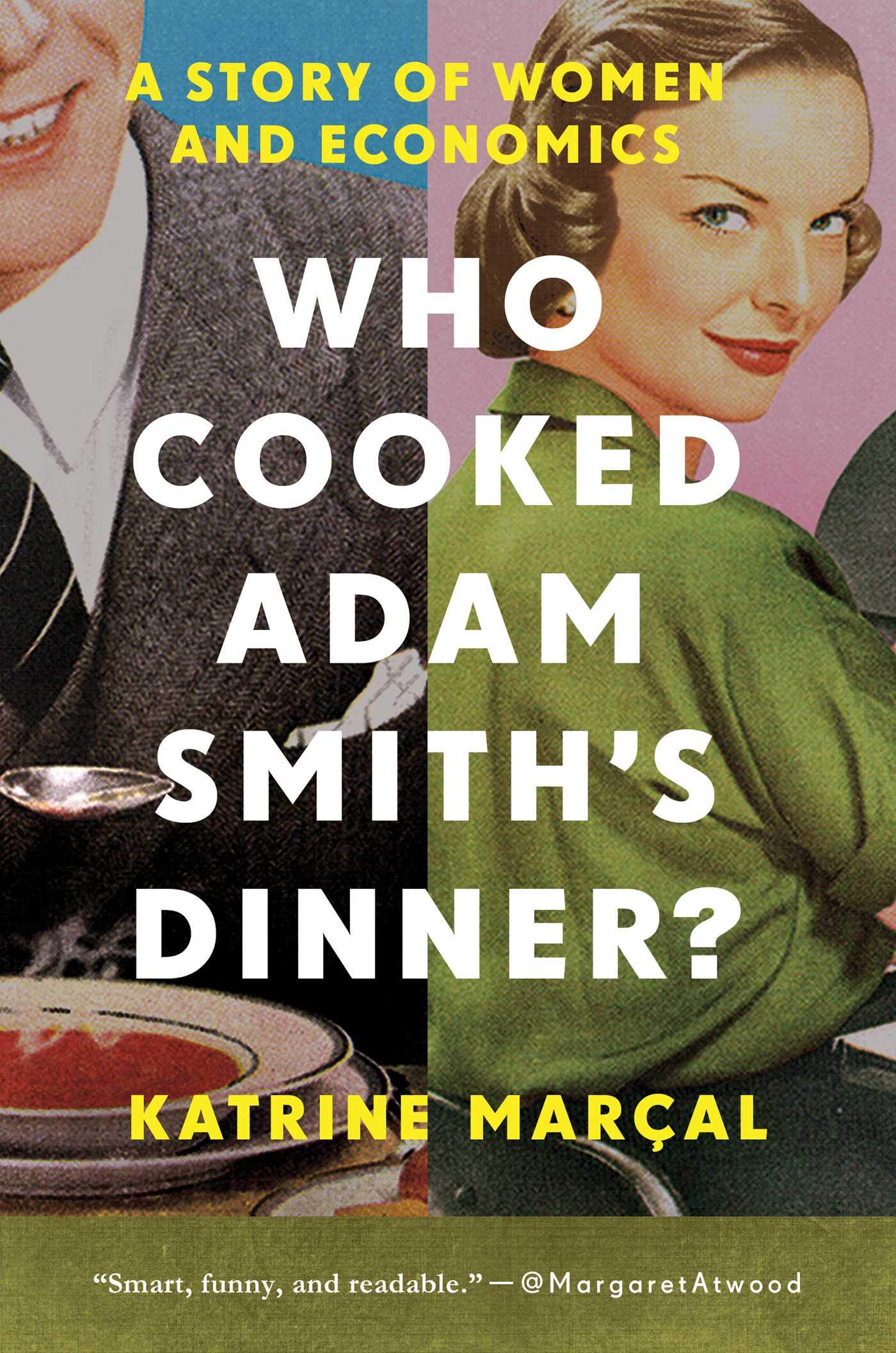 Who Cooked Adam Smith`s Dinner? - A Story of Women and Economics Business, Finance & Career
