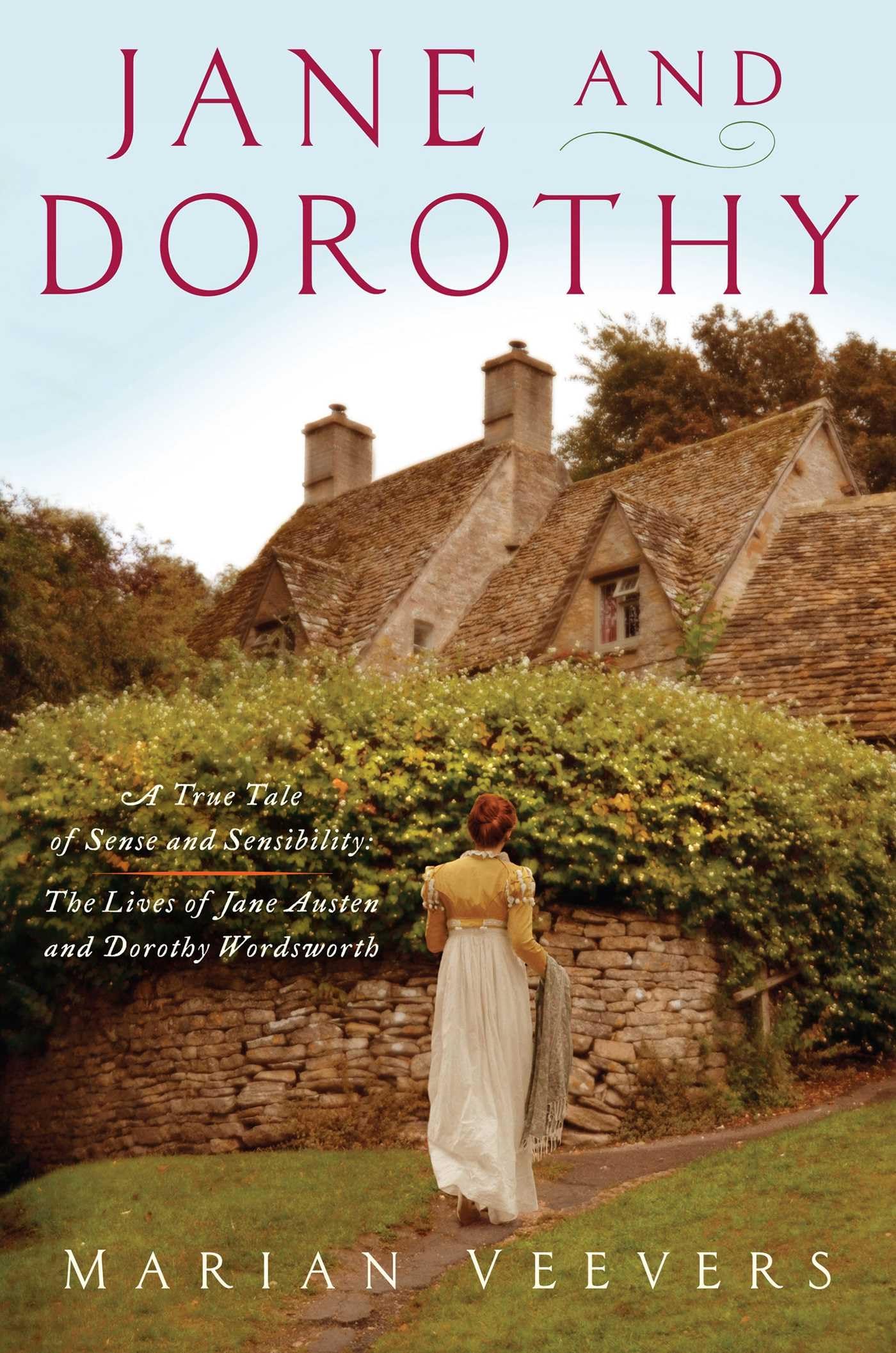 Jane and Dorothy: A True Tale of Sense and Sensibility; the Lives of Jane Austen and Dorothy Wordsworth Politics & Society Books