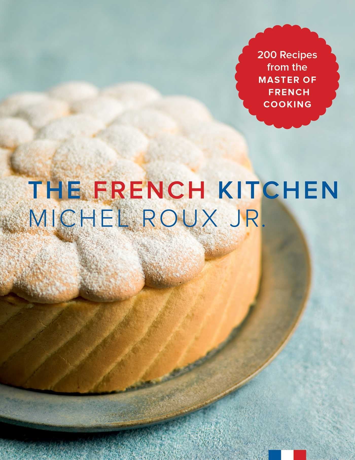 The French Kitchen: 200 Recipes from the Master of French Cooking book