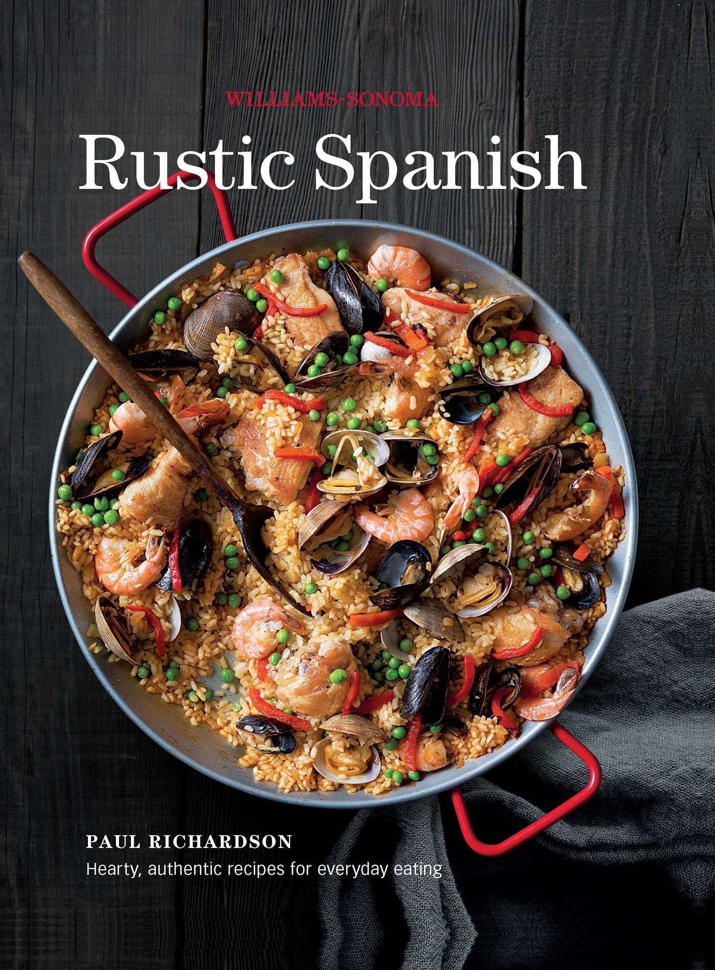 Rustic Spanish (Williams-Sonoma): Simple, Authentic Recipes for Everyday Cooking book