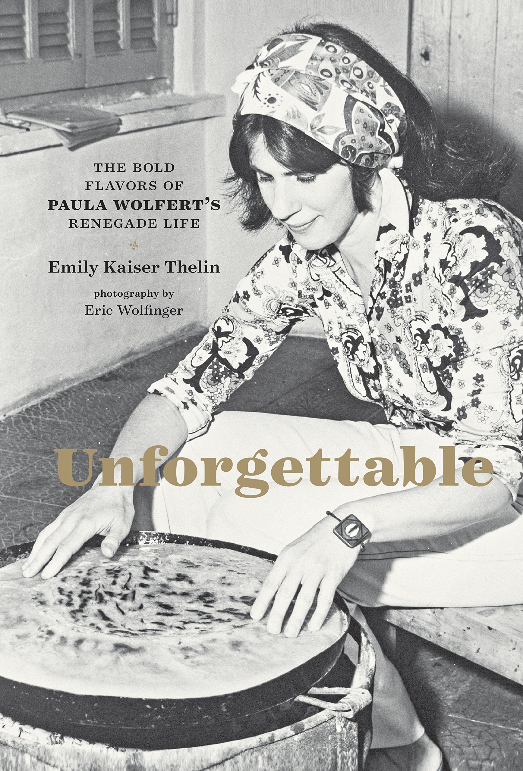 Unforgettable: The Bold Flavors of Paula Wolfert's book