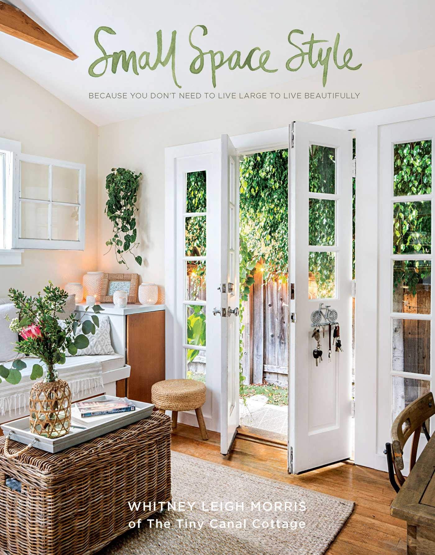 Small Space Style: Because You Don't Need to Live Large to Live Beautifully book