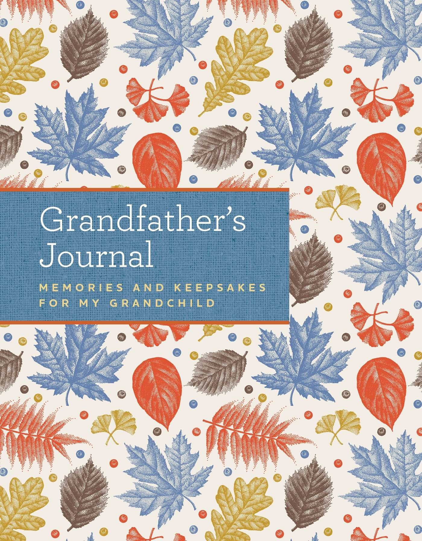 Grandfather's Journal: Memories and Keepsakes for My Grandchild Hobbies & Crafts