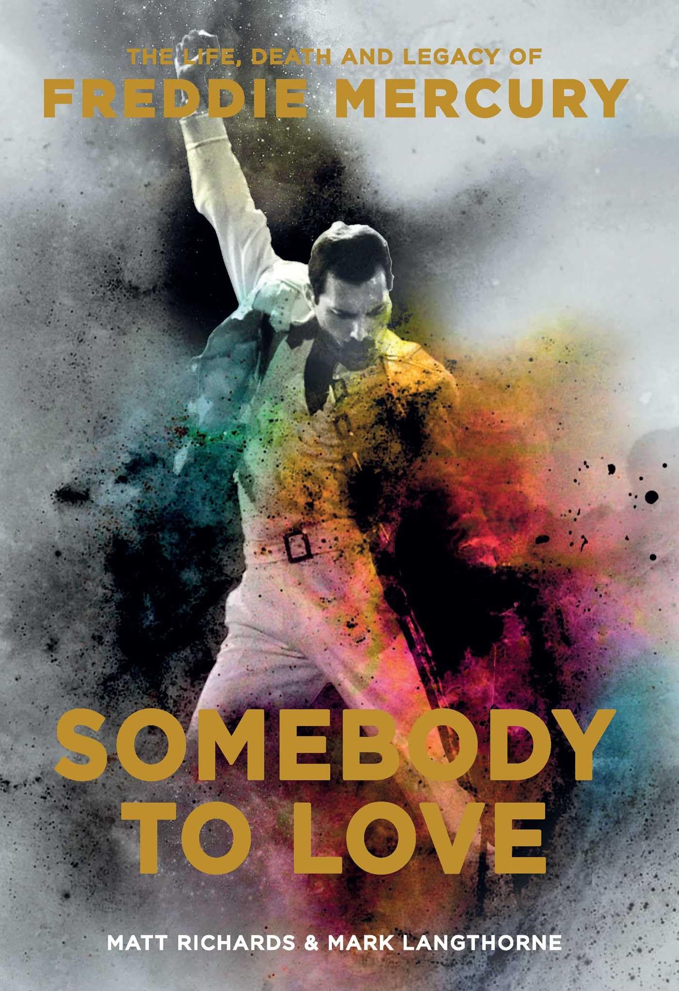 Somebody to Love: The Life, Death, and Legacy of Freddie Mercury book