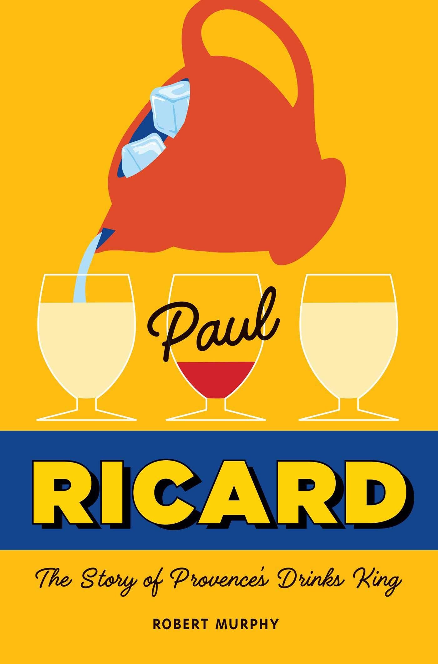 Paul Ricard: The Story of Provence's Drinks King Politics & Society