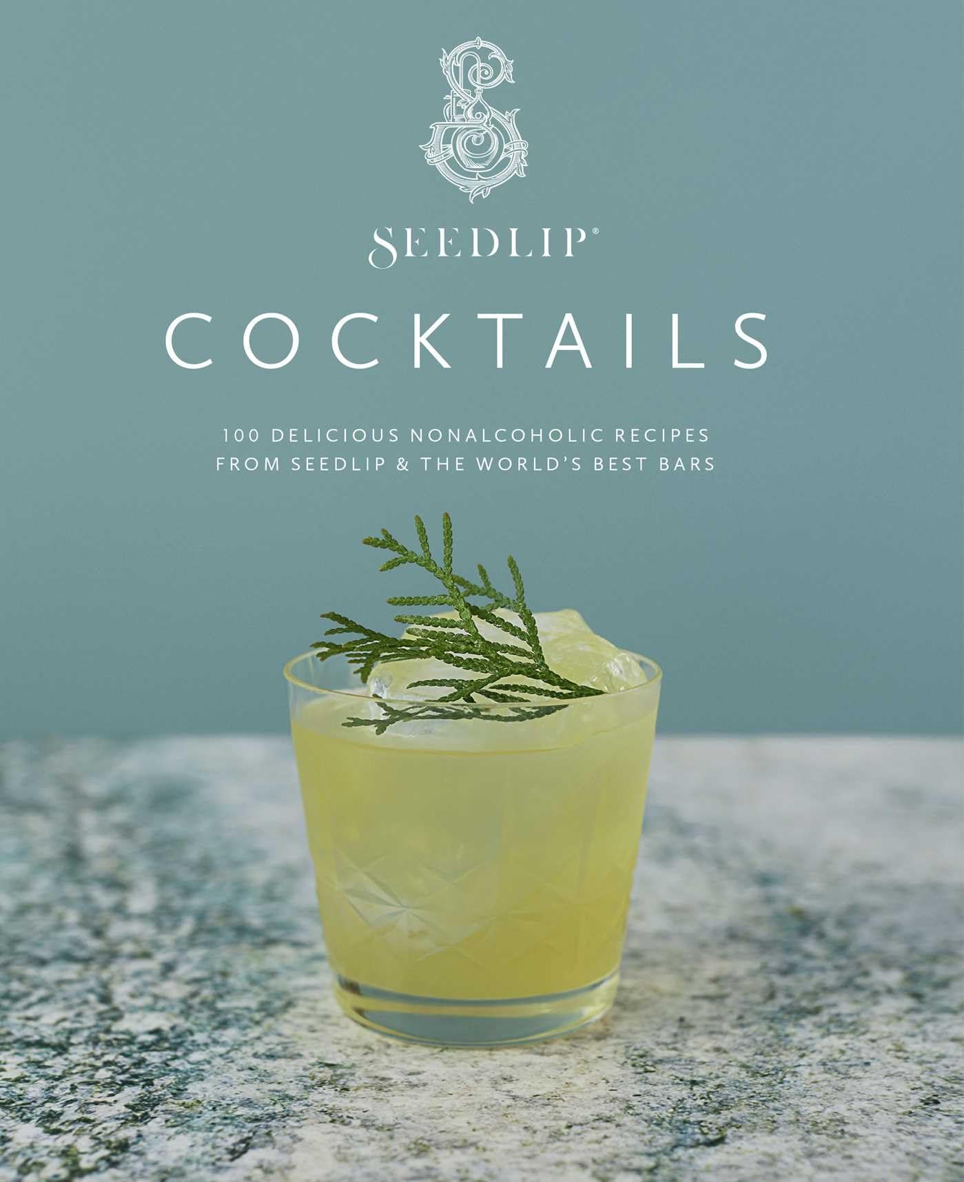 Seedlip, the Cocktail Book: 100 Delicious Nonalcoholic Recipes from Seedlip & the World's Best Bars Cooking & Enjoying