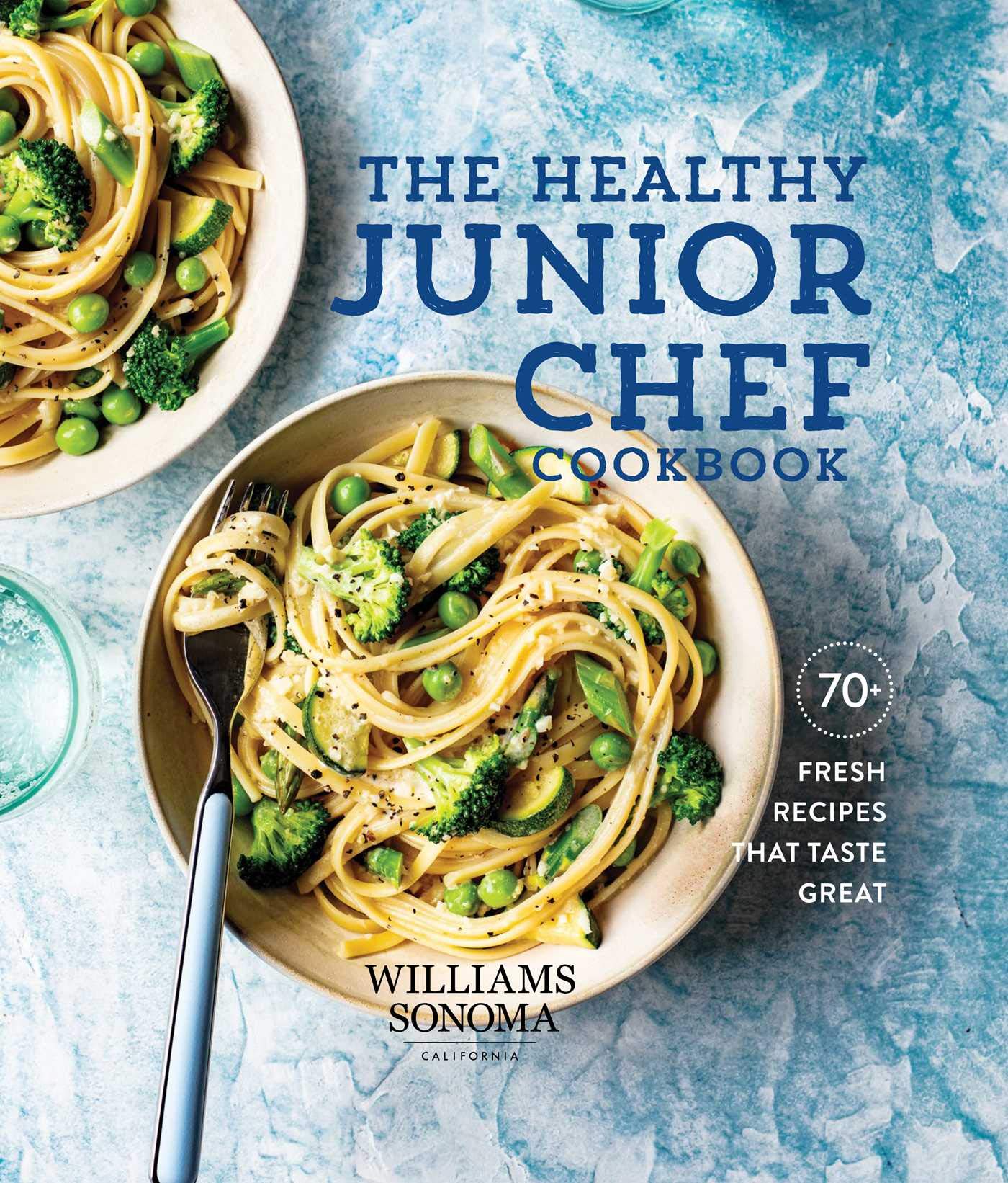 The Healthy Junior Chef Cookbook: 70+ Fresh Recipes that Taste Great Leisure, Home & Garden