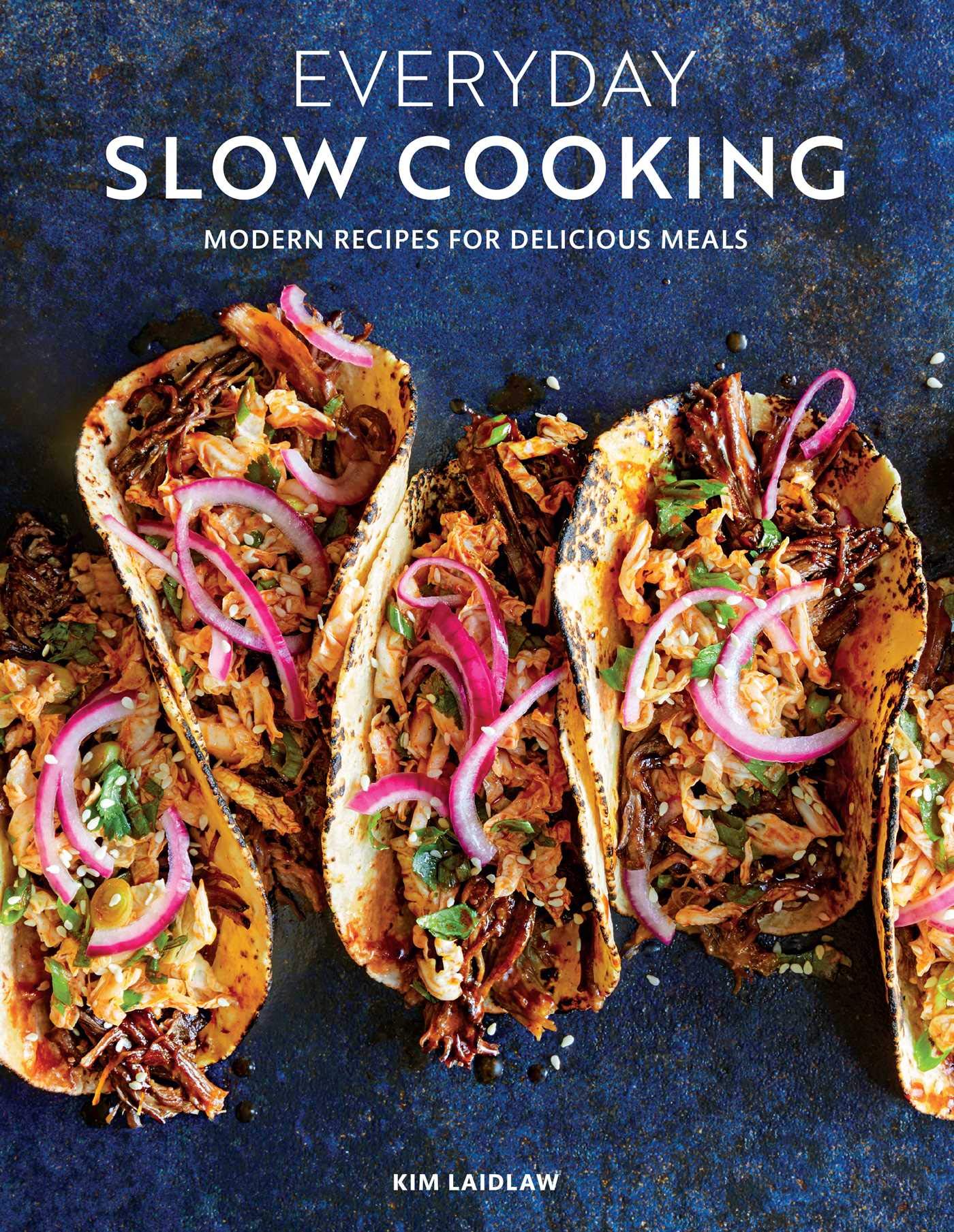 Everyday Slow Cooking (Easy recipes for family dinners): Modern Recipes for Delicious Meals Leisure, Home & Garden