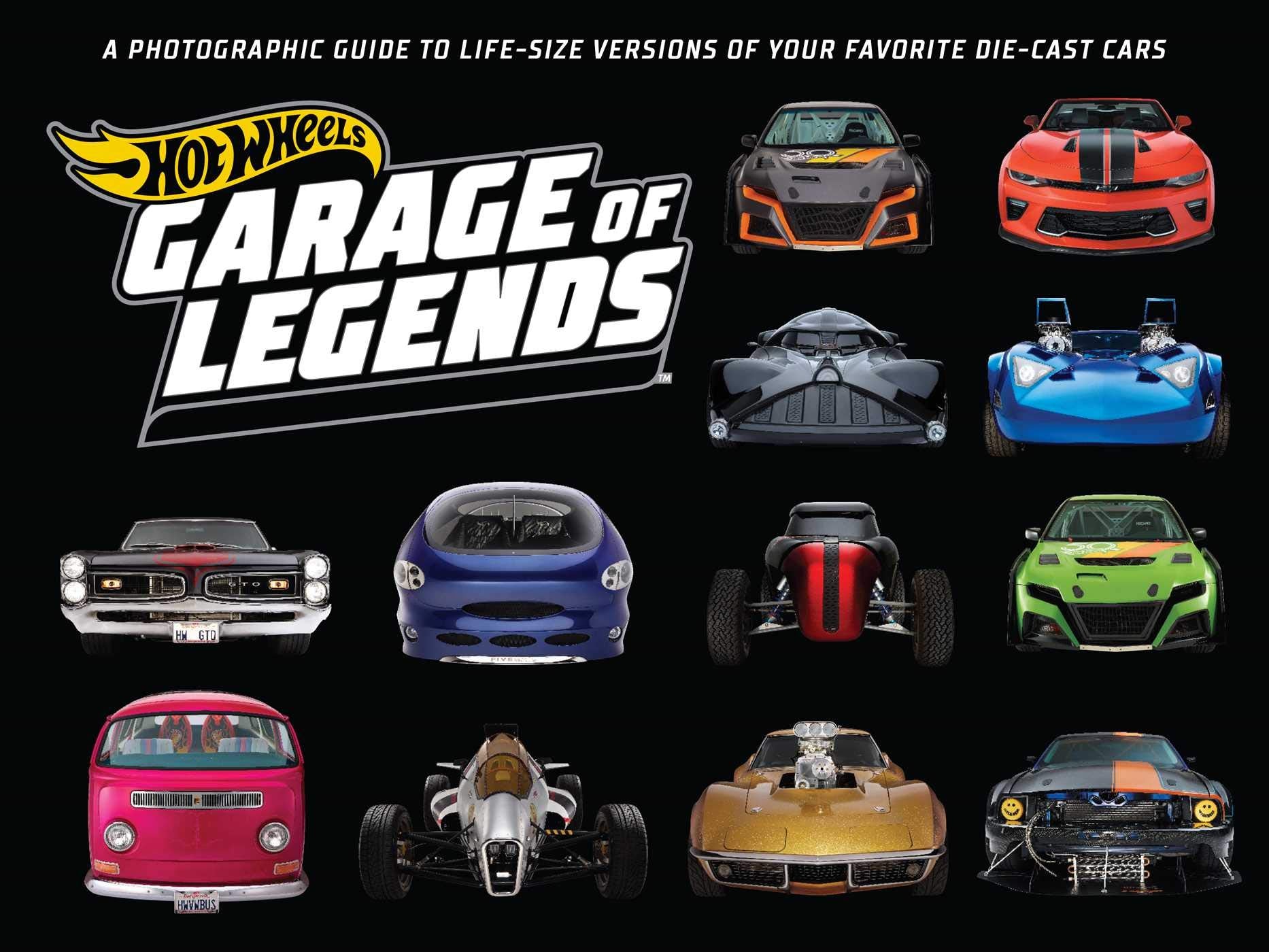 Hot Wheels: Garage of Legends: A Photographic Guide to 75+ Life-Size Versions of Your Favorite Die-cast Vehicles ― from the classic Twin Mill to the Star Wars X-Wing Carship Manga
