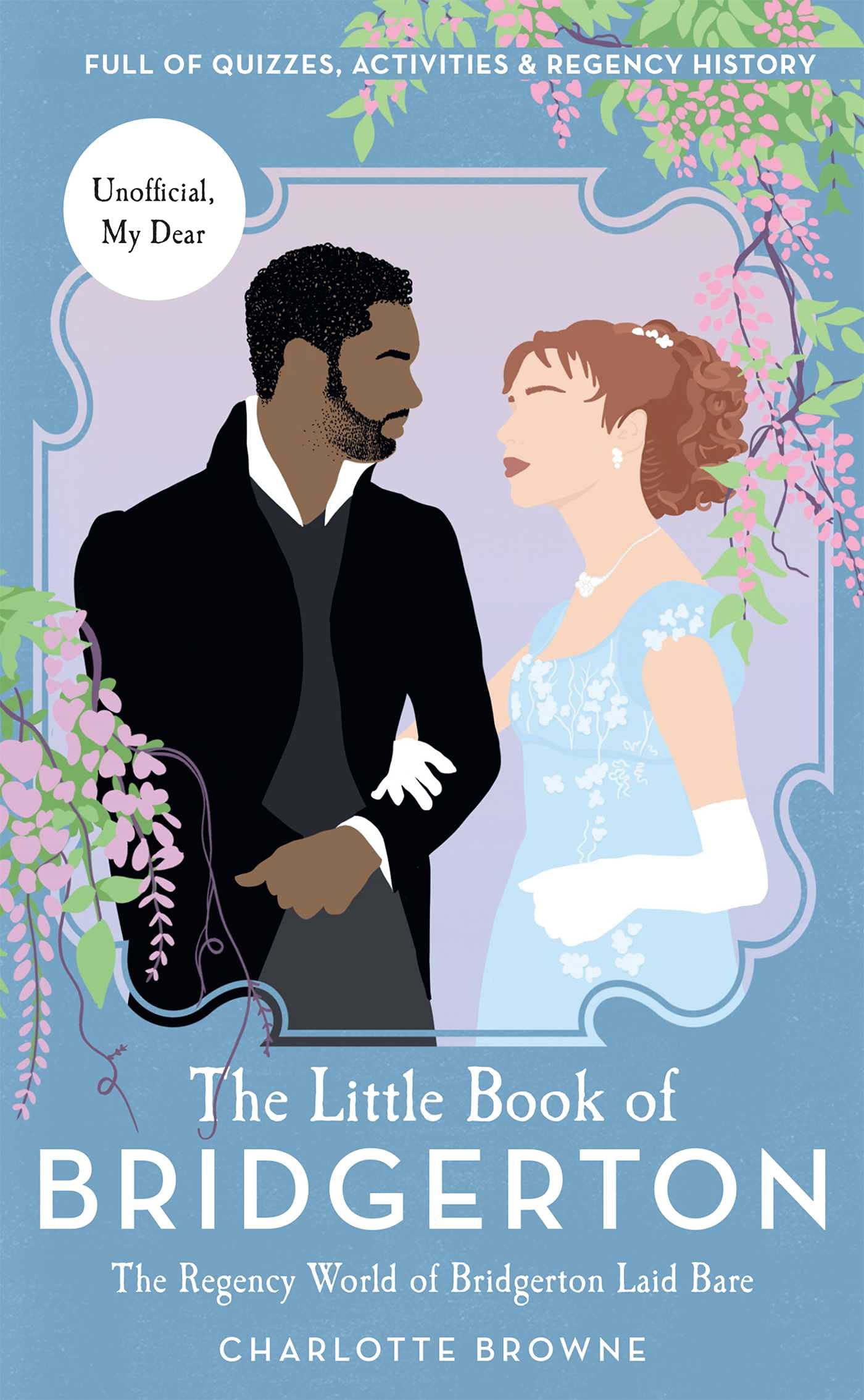 The Little Book of Bridgerton: The Regency World of Bridgerton Laid Bare book