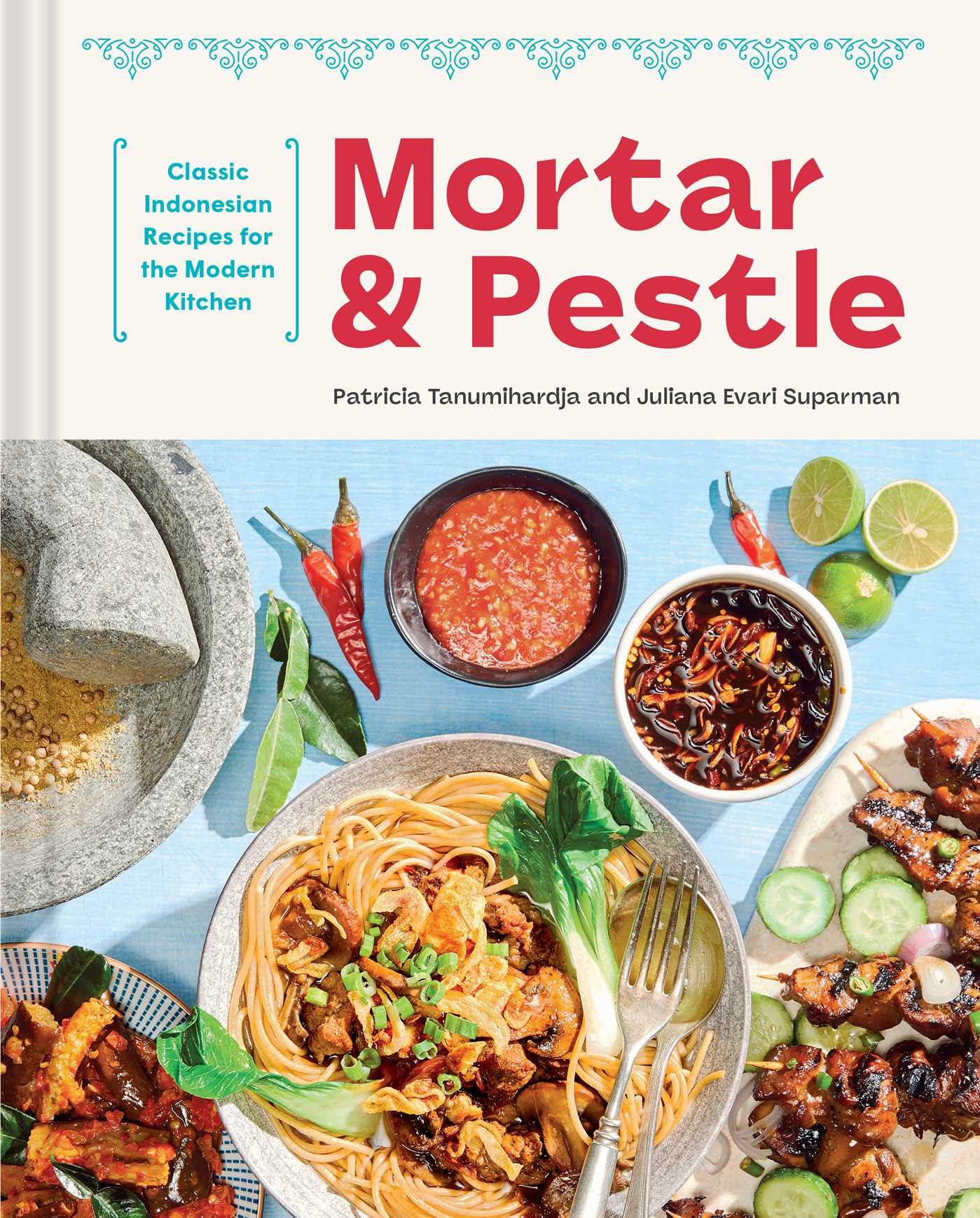 Mortar and Pestle: Classic Indonesian Recipes for the Modern Kitchen Leisure, Home & Garden
