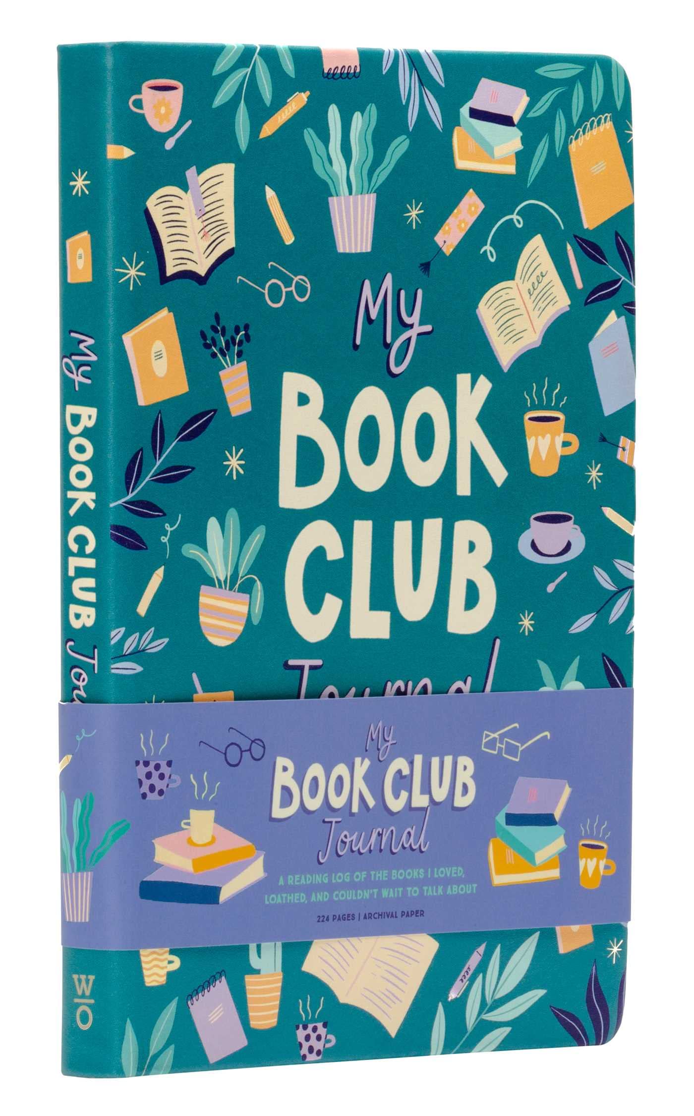 My Book Club Journal: A Reading Log of the Books I Loved, Loathed, and Couldn't Wait to Talk About Contemporary literature
