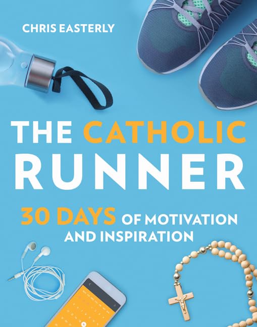 The Catholic Runner: 30 Days of Motivation and Inspiration Social Sciences