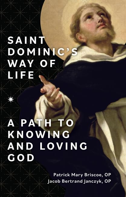 Saint Dominic's Way of Life: A Path to Knowing and Loving God Memories