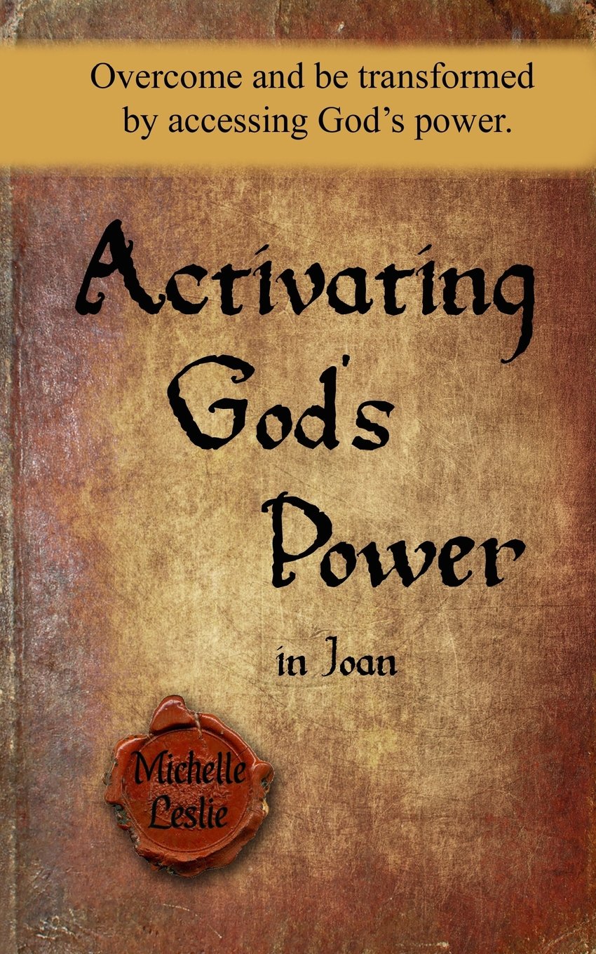 Activating God's Power in Joan: Overcome and be transformed by accessing God's power. Social Sciences