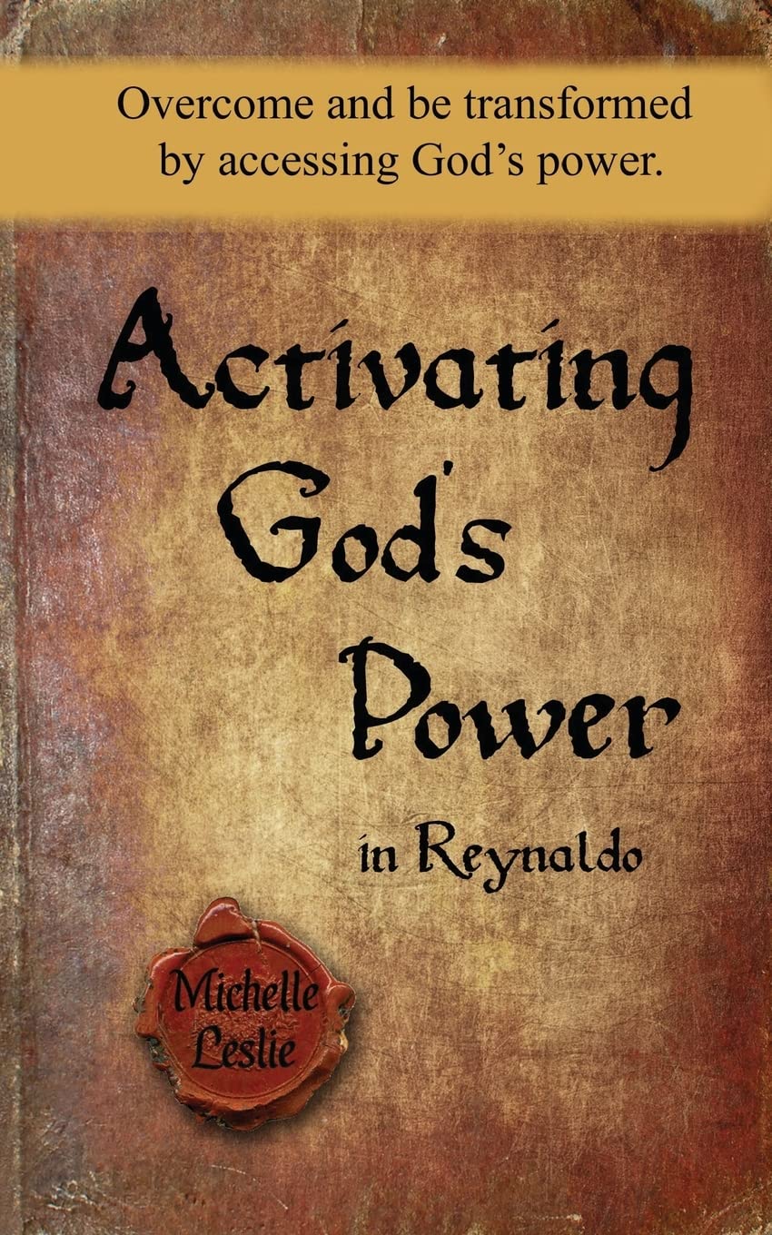 Activating God's Power in Reynaldo: Overcome and be transformed by accessing God's power. Social Sciences