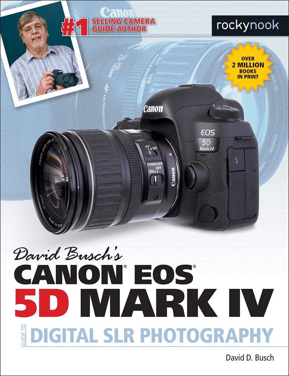 David Busch’s Canon EOS 5D Mark IV Guide to Digital SLR Photography (The David Busch Camera Guide) Computer Science