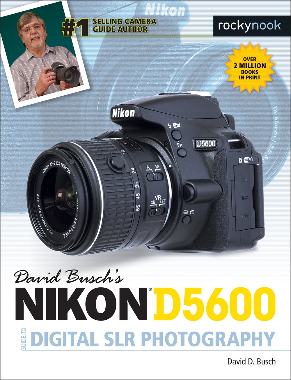 David Busch's Nikon D5600 Guide to Digital SLR Photography (The David Busch Camera Guide) Photography