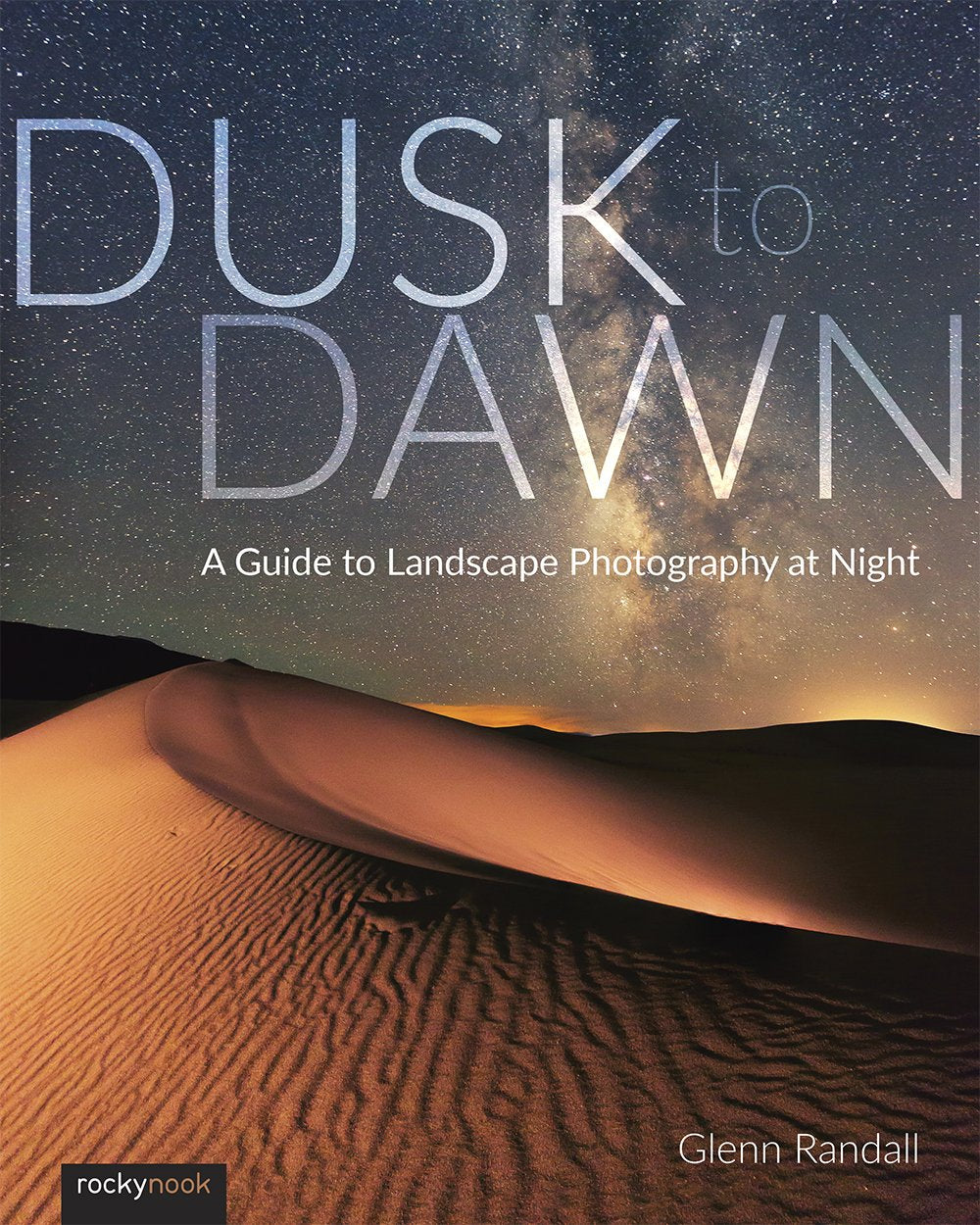 Dusk to Dawn: A Guide to Landscape Photography at Night Social Sciences