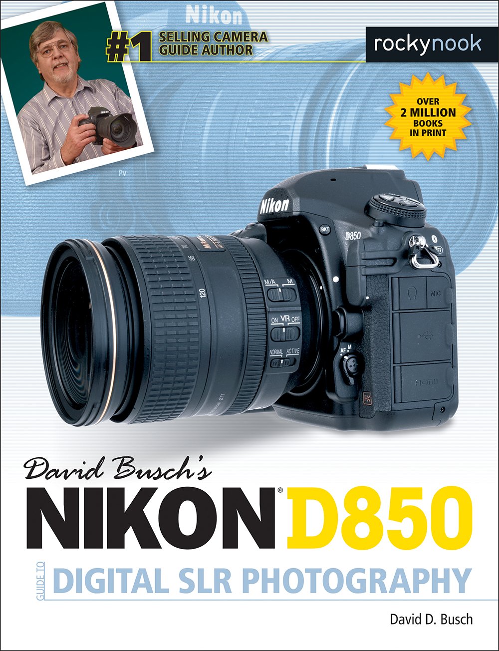 David Busch's Nikon D850 Guide to Digital SLR Photography (The David Busch Camera Guide) Photography
