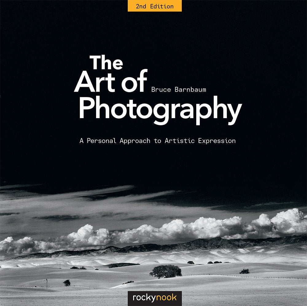 The Art of Photography, 2nd Edition: A Personal Approach to Artistic Expression Photography