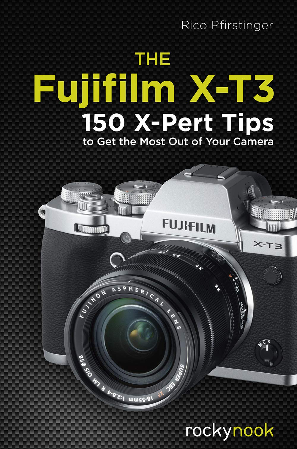 The Fujifilm X-T3: 150 X-Pert Tips to Get the Most Out of Your Camera Computer Science