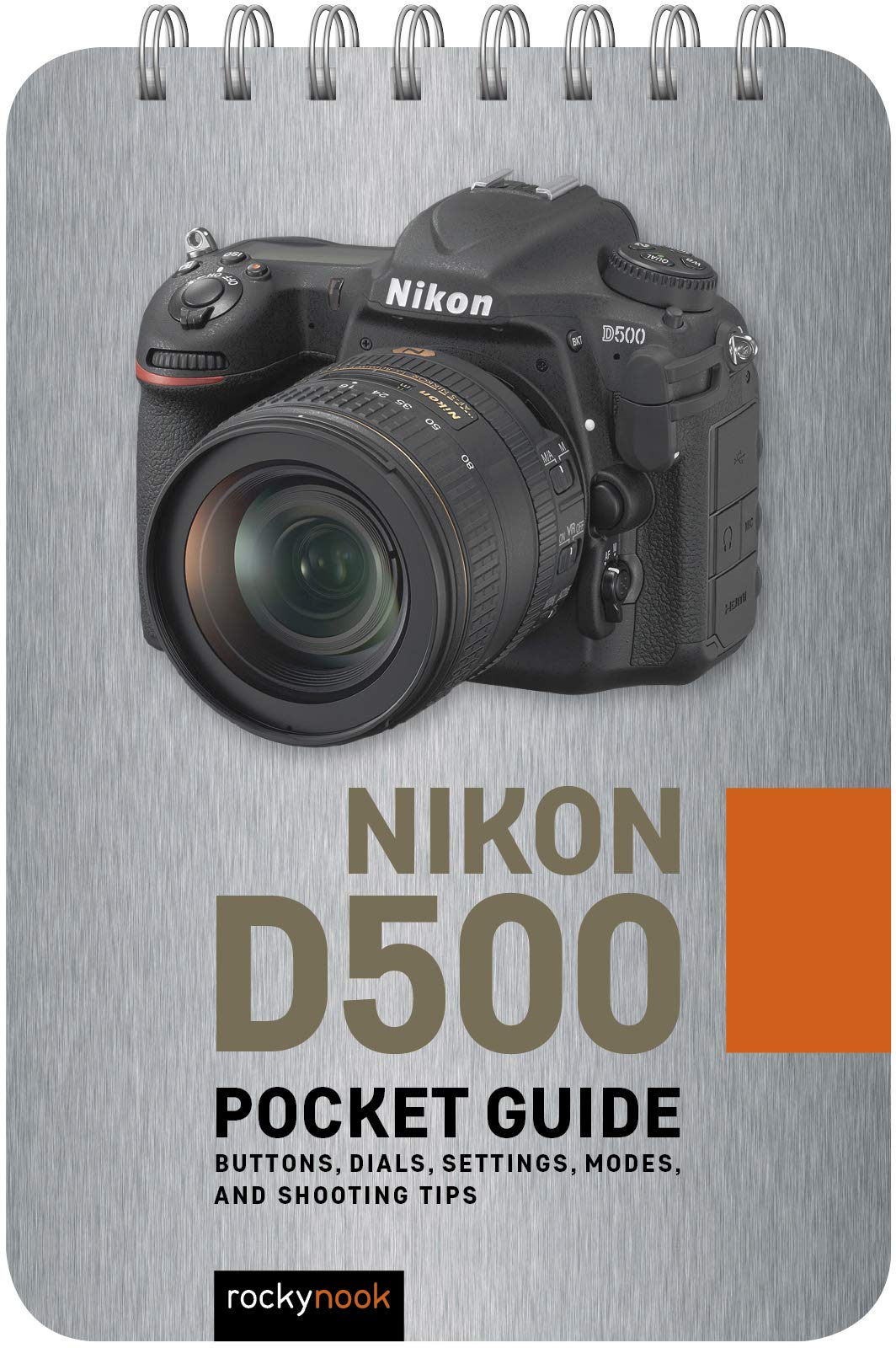 Nikon D500: Buttons, Dials, Settings, Modes, and Shooting Tips (Pocket Guide Series for Photographers) Photography
