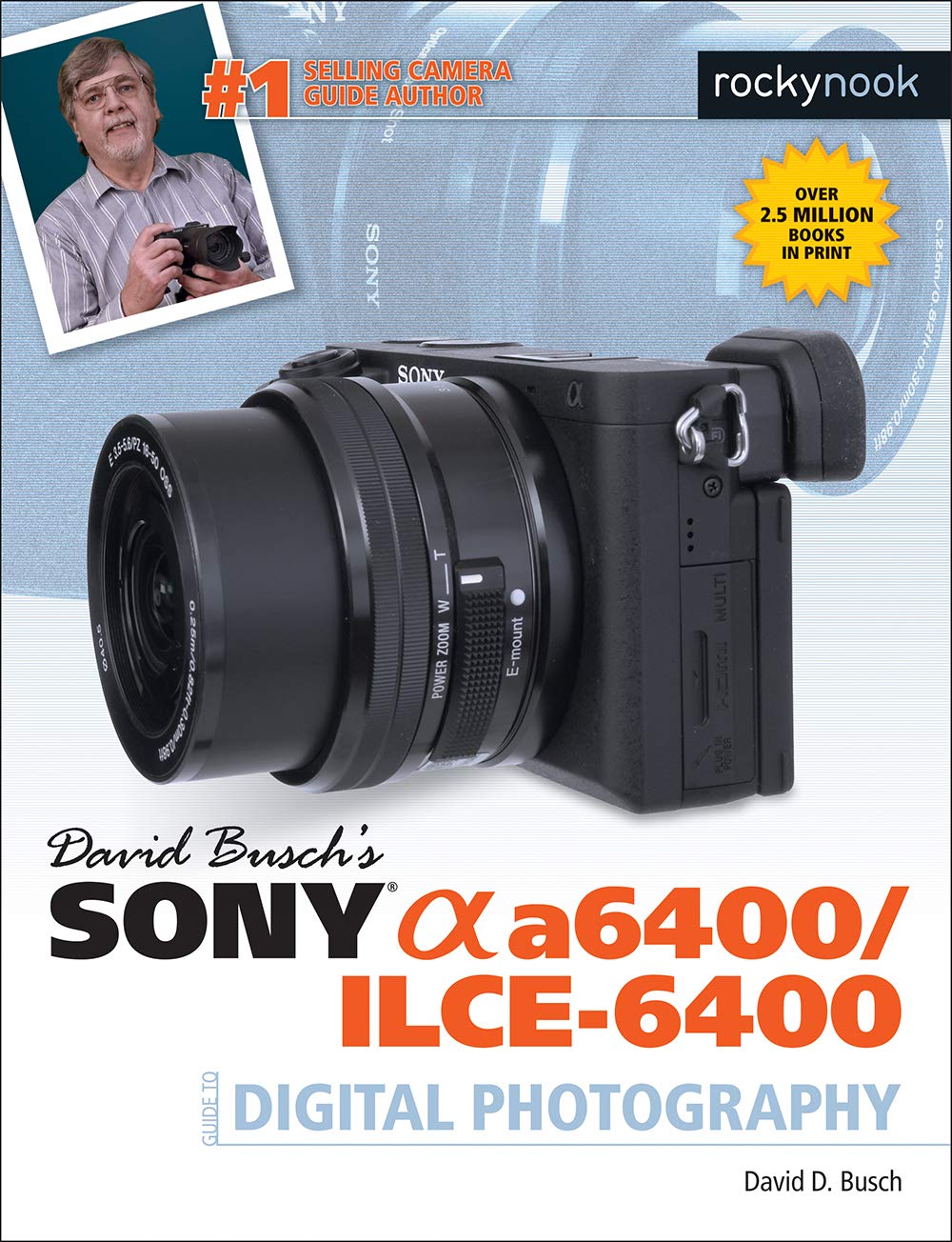 David Busch's Sony Alpha A6400/ILCE-6400 Guide to Digital Photography (The David Busch Camera Guide) Business, Finance & Career