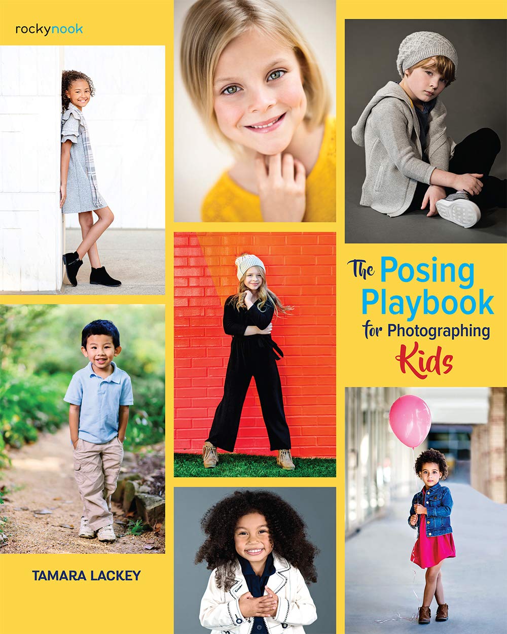 The Posing Playbook for Photographing Kids: Strategies and Techniques for Creating Engaging, Expressive Images Photography