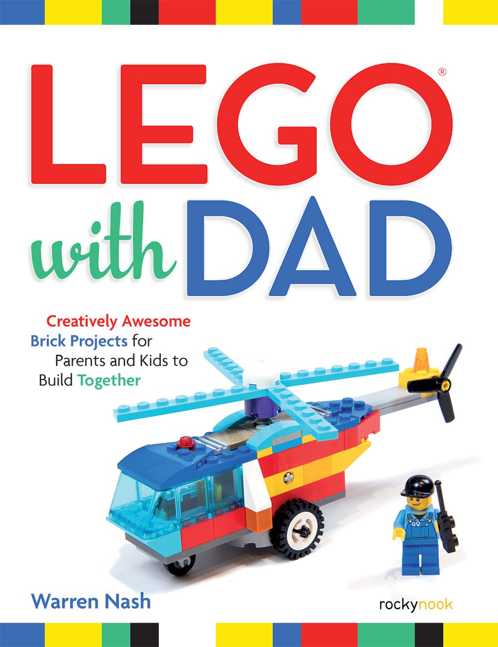 Lego With Dad: Creatively Awesome Brick Projects for Parents and Kids to Build Together Hobbies & Crafts