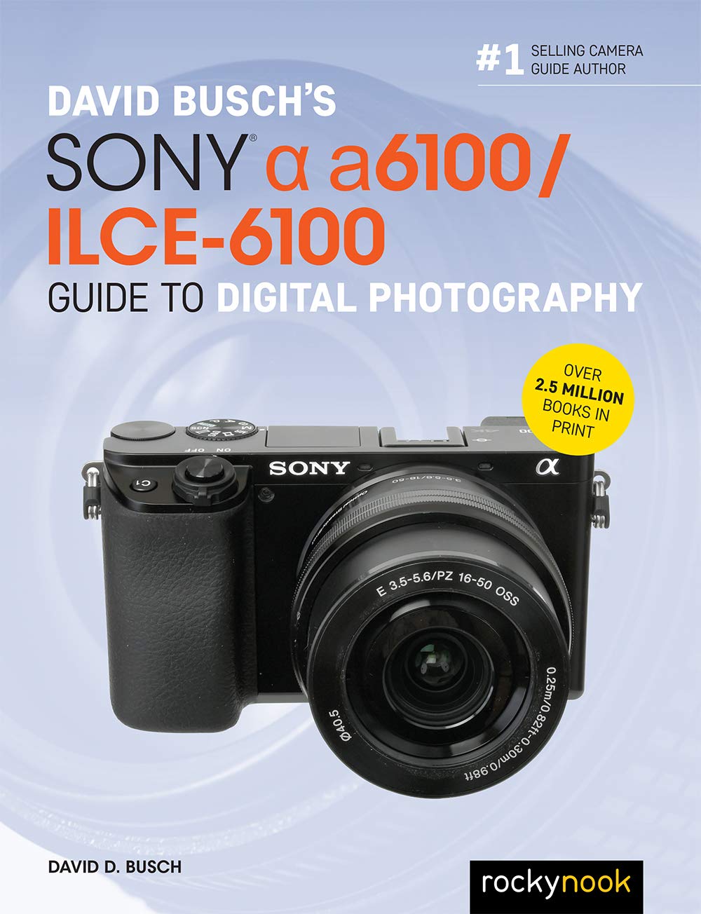 David Busch's Sony Alpha A6100/Ilce-6100 Guide to Digital Photography Business, Finance & Career