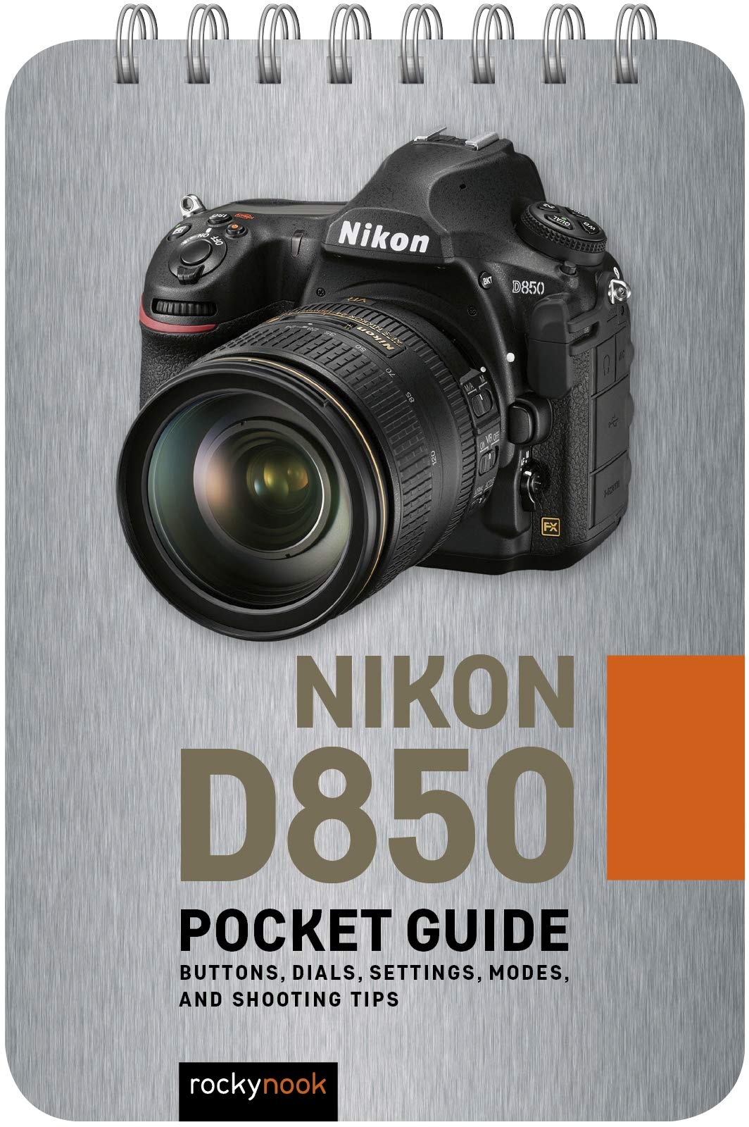 Nikon D850 Guide: Buttons, Dials, Settings, Modes, and Shooting Tips (The Pocket Guide Series for Photographers) Photography