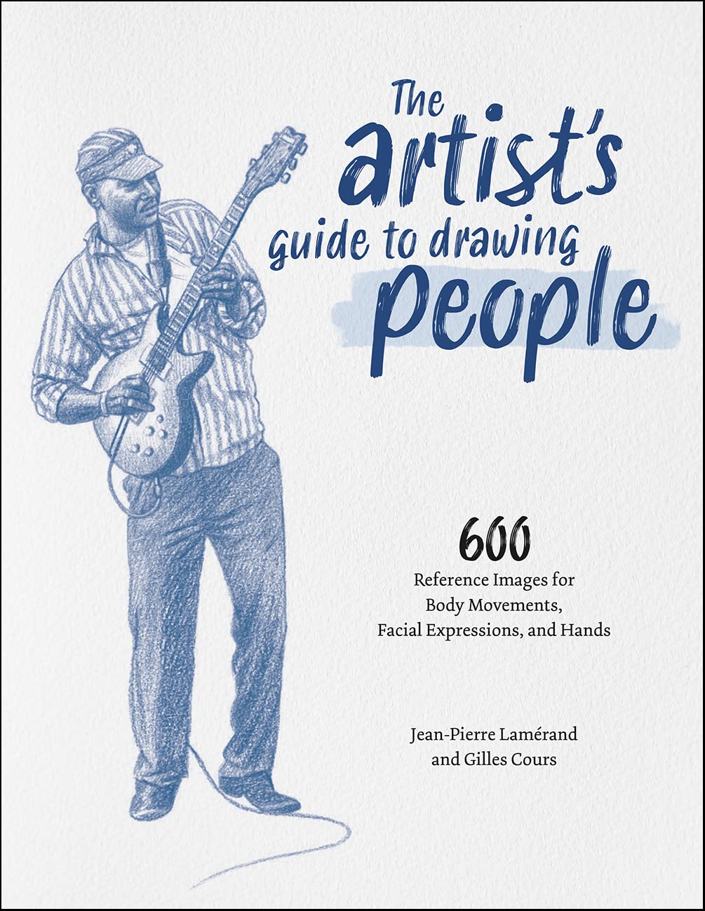 The Artist's Guide to Drawing People: 600 Reference Images for Body Movements, Facial Expressions, and Hands book