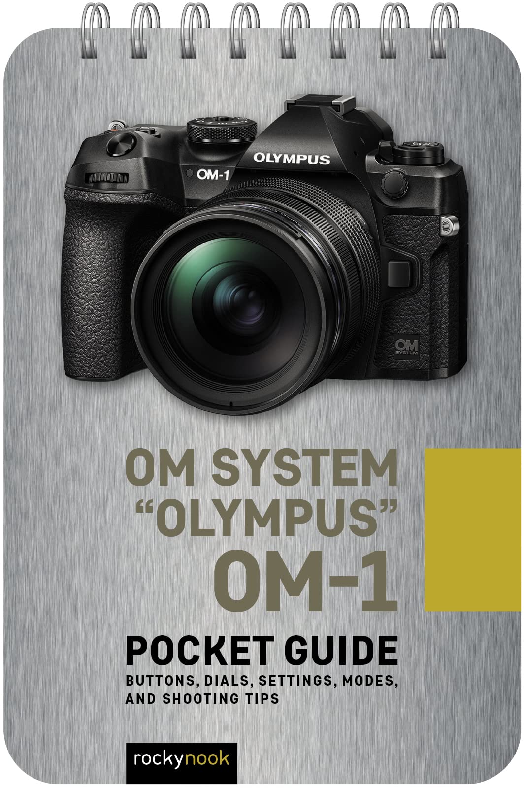 Om System "Olympus" Om-1 Pocket Guide: Buttons, Dials, Settings, Modes, and Shooting Tips (Pocket Guide Series for Photographers) Photography