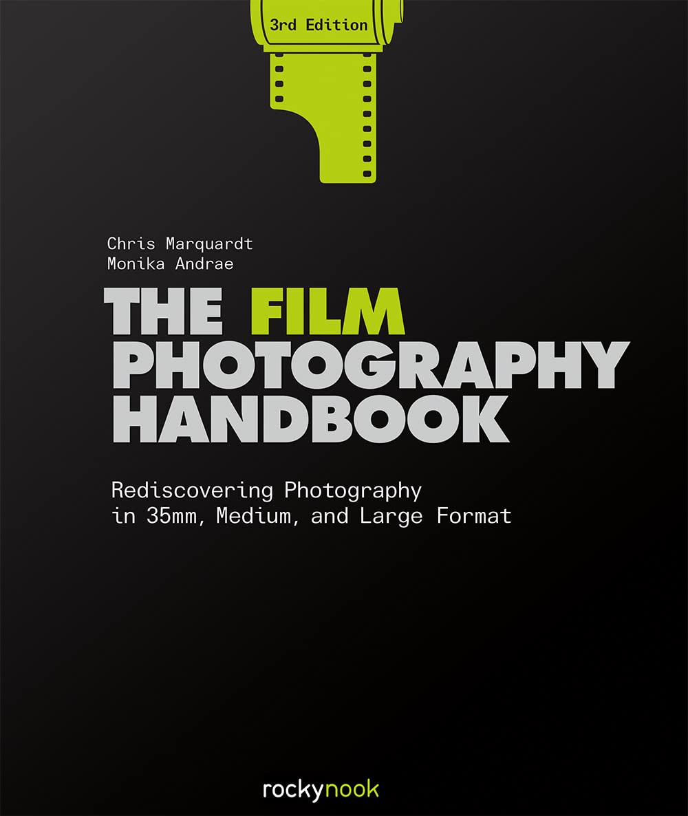 The Film Photography Handbook: Rediscovering Photography in 35mm, Medium, and Large Format Media & Communication